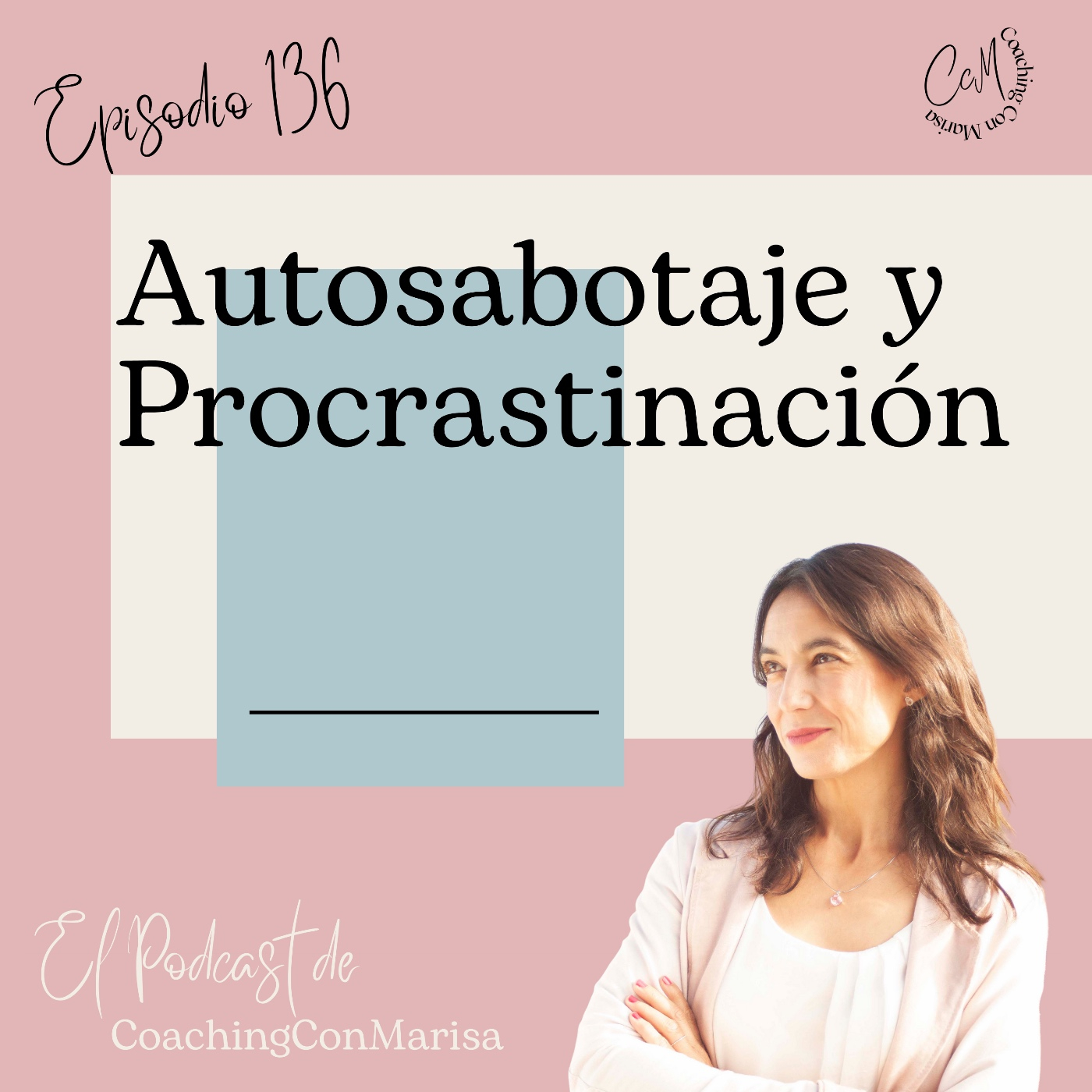 ⁣#Episodio 136 - Autosabotaje y procrastinación