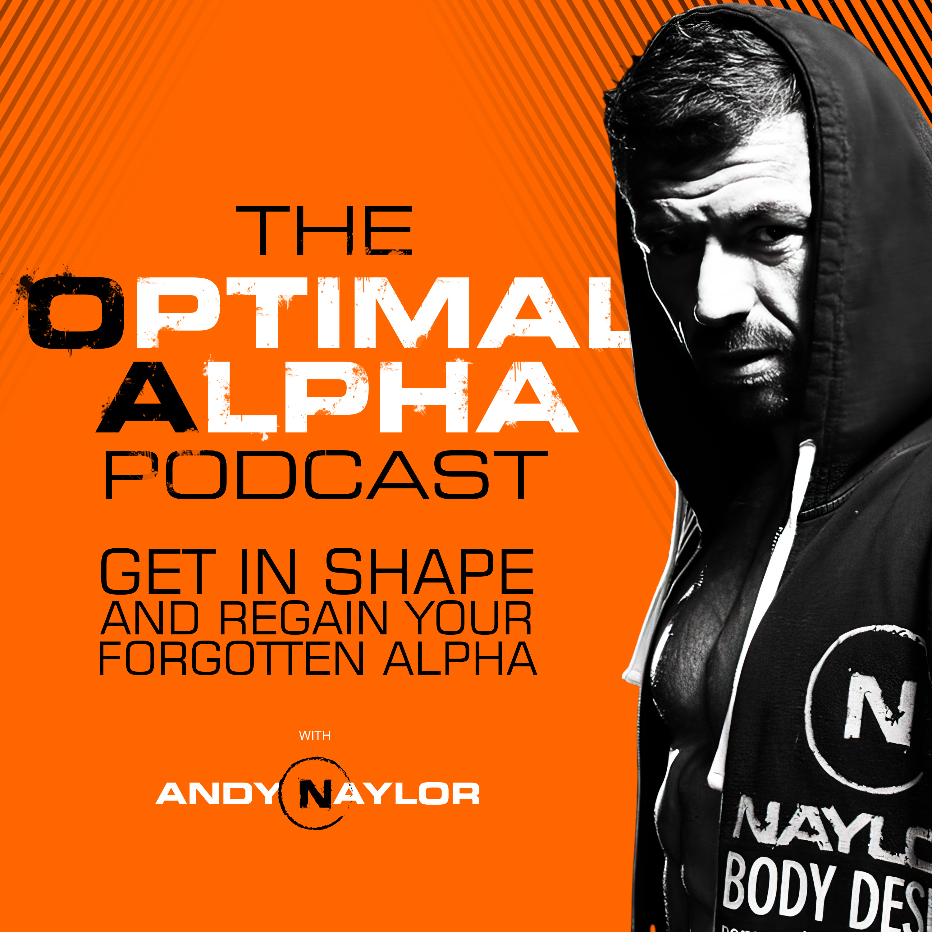 The Optimal Alpha Podcast: Fitness, Fat Loss and MENtorship for the Modern Man 