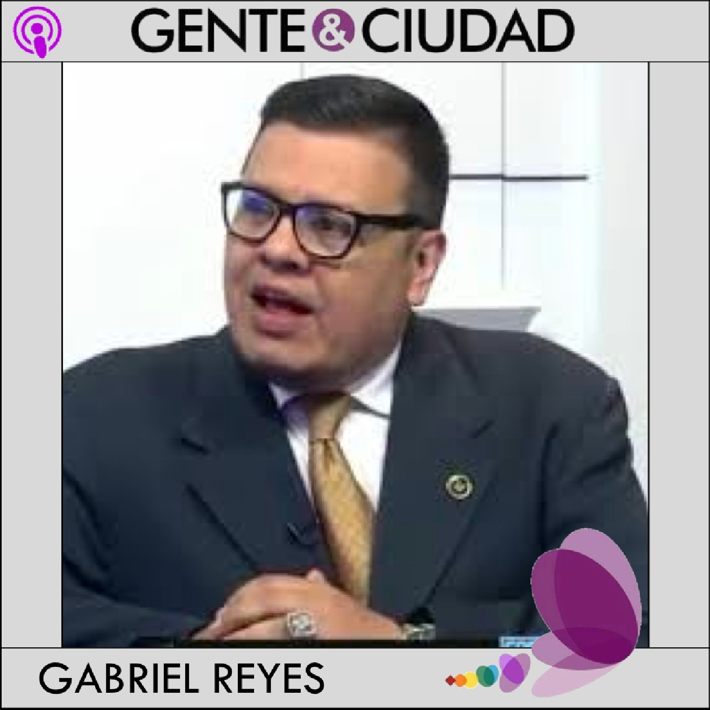 Gente y Ciudad #Política @GReyesG Episodio 621