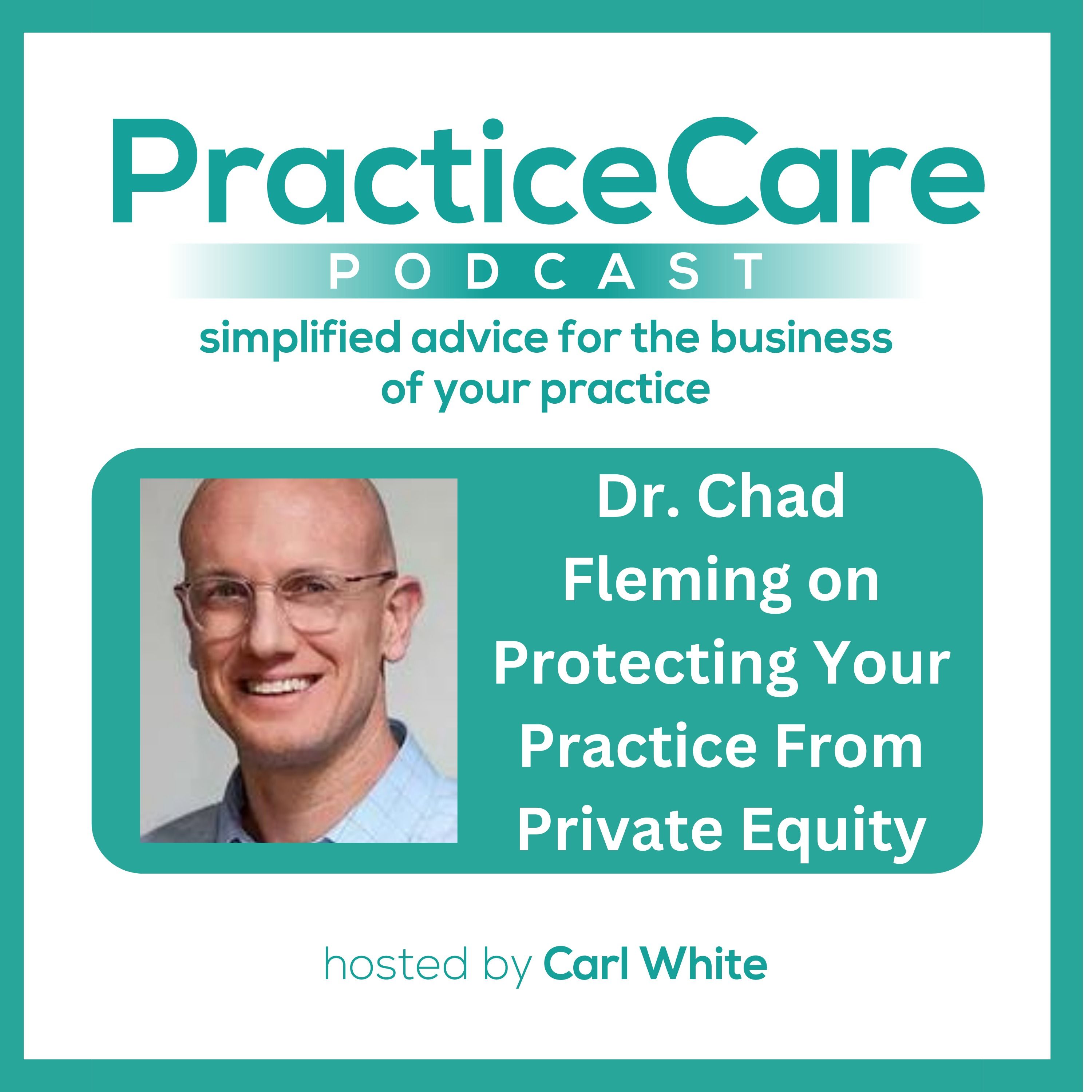 Dr. Chad Fleming on Protecting Your Practice From Private Equity