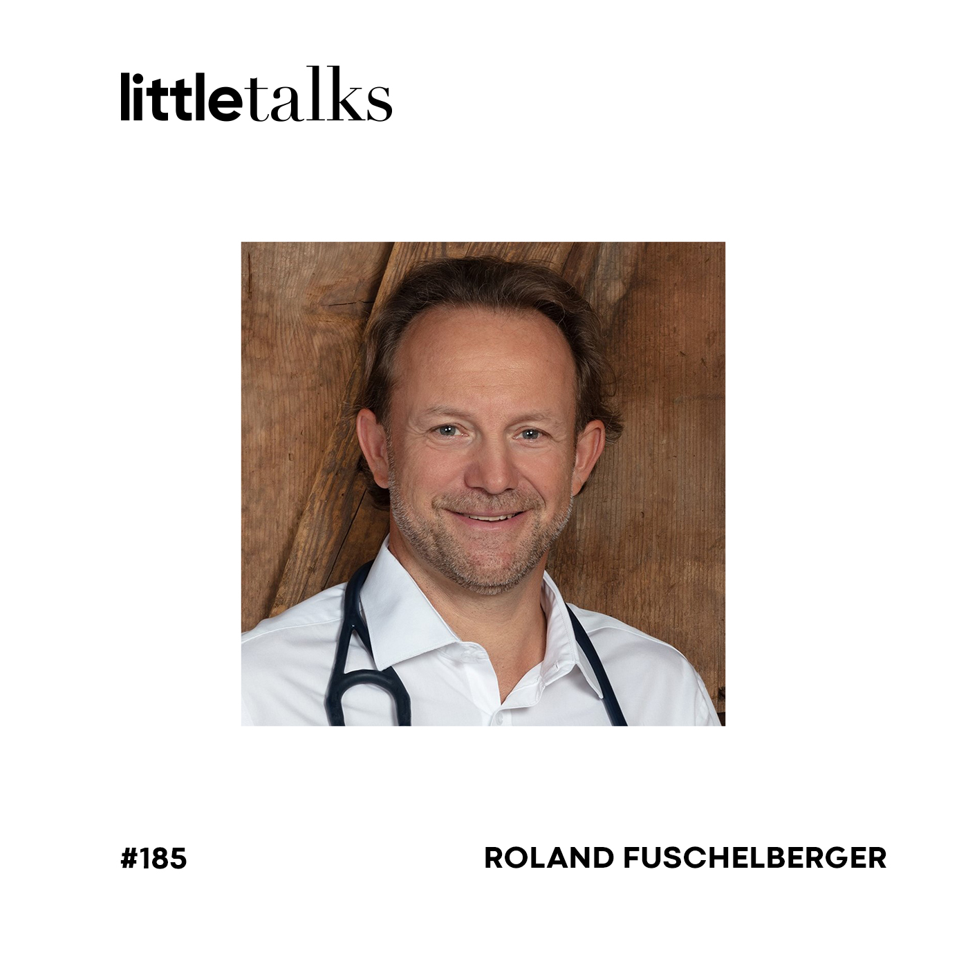 little talks - #185 Roland Fuschelberger | Arzt, Lanserhof, Medizin, Stuhltransplantation