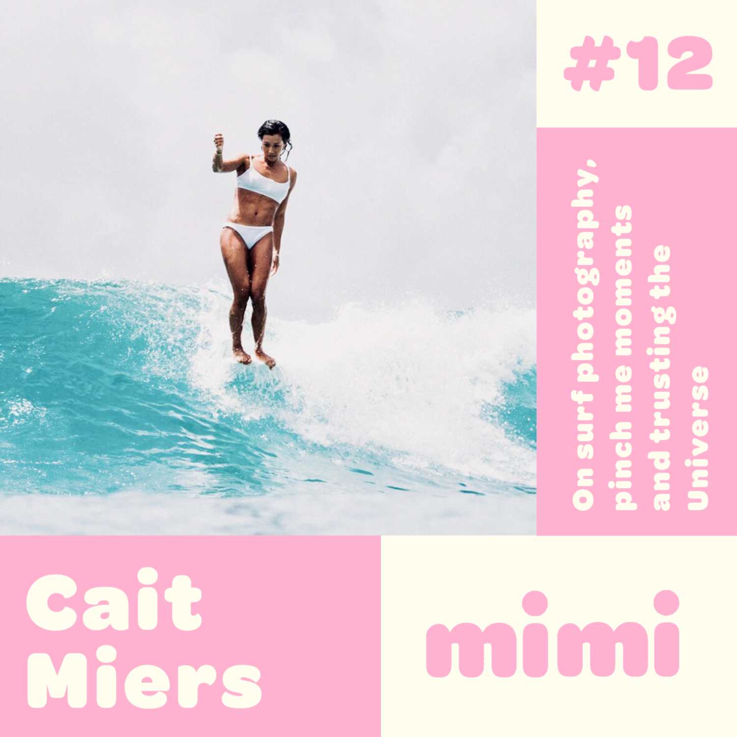 Ep#12 Cait Miers - On surf photography, pinch me moments and trusting the Universe