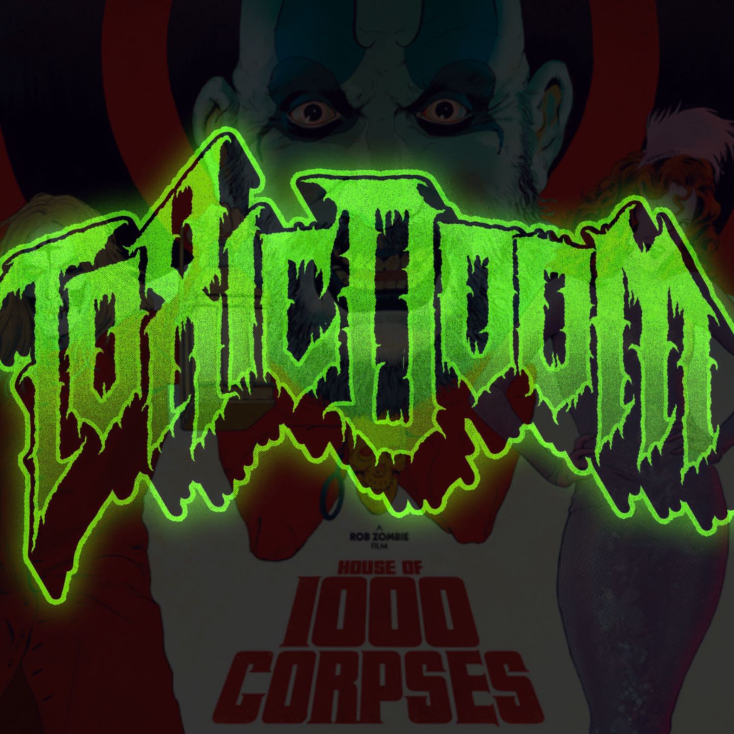 Toxic Doom / House of 1000 Corpses