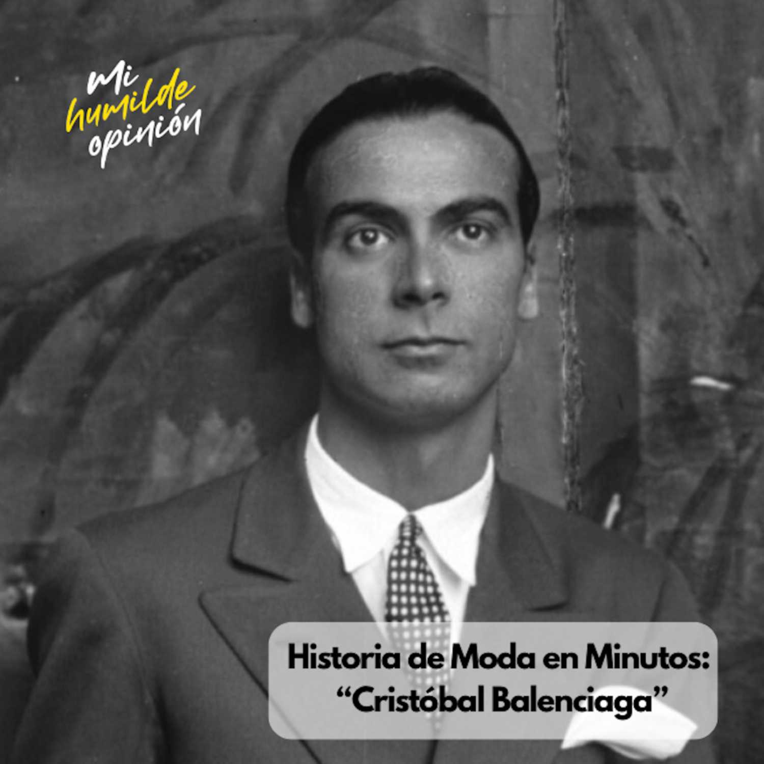 E39. Historias de la Moda en Minutos: Cristóbal Balenciaga