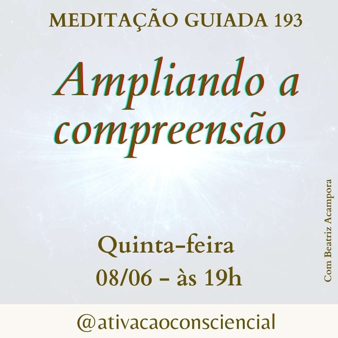 AMPLIANDO A COMPREENSÃO - MEDITAÇÃO GUIADA 193