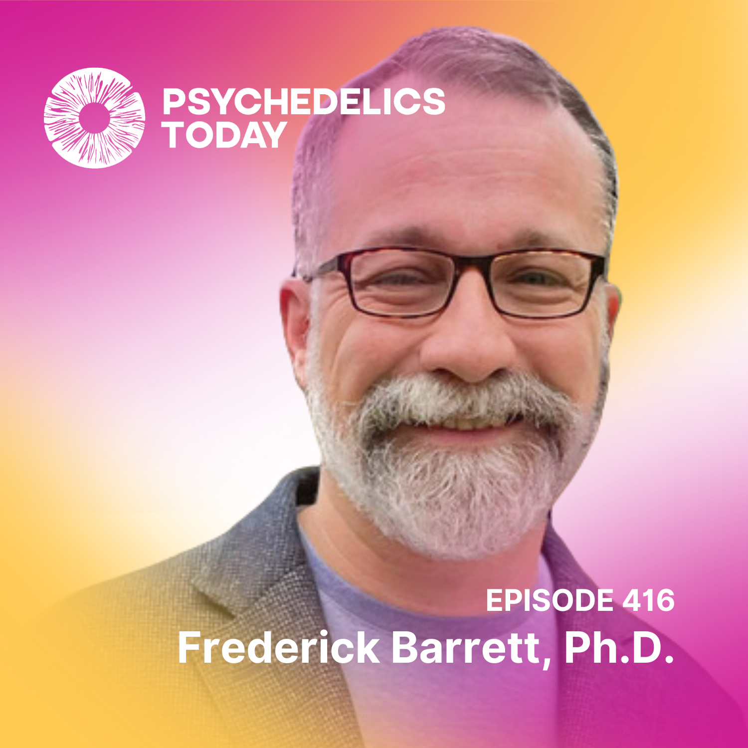 PT416 – Frederick Barrett, Ph.D. – A New Chapter for Johns Hopkins Psychedelic & Consciousness Research