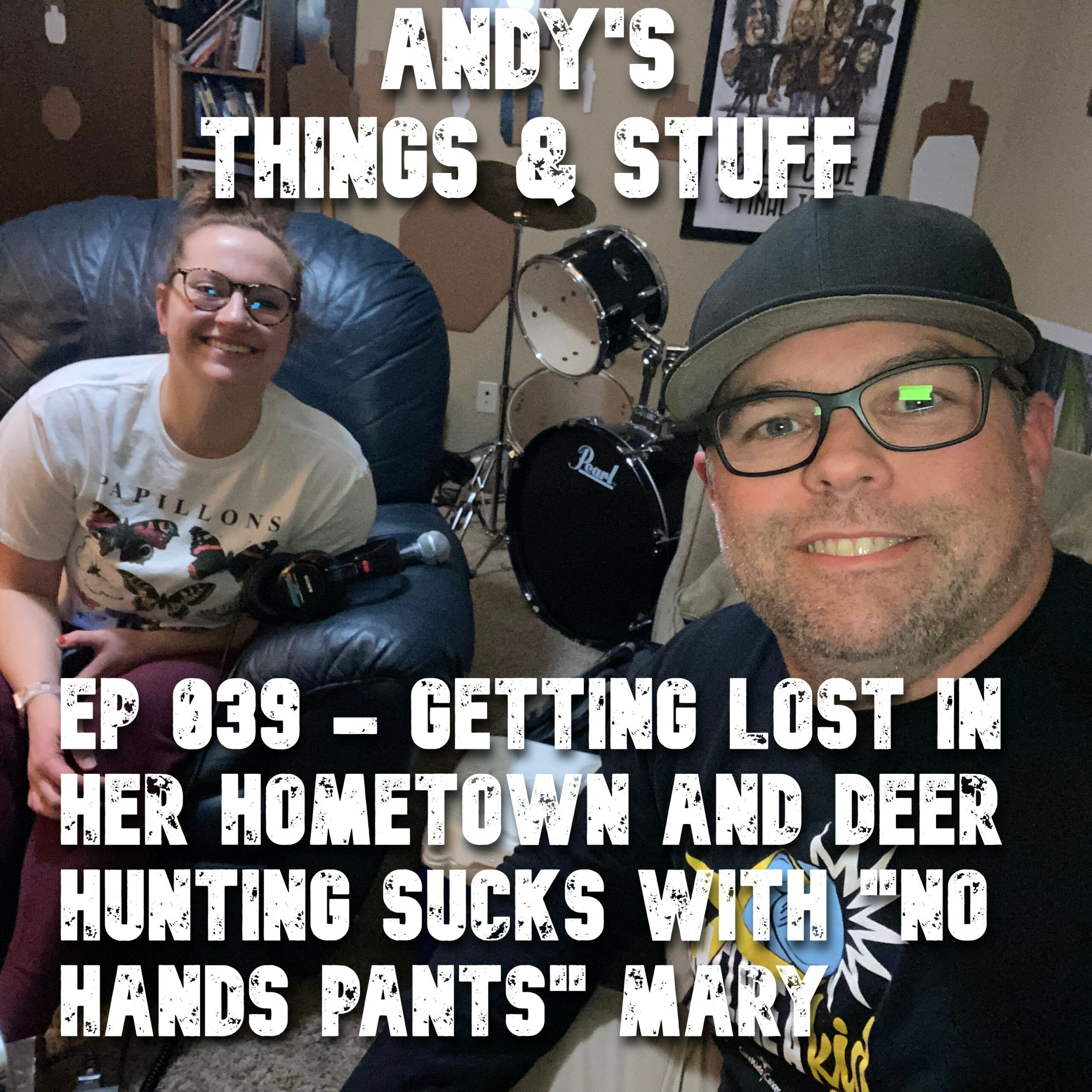 Ep 039 – Getting Lost in her Hometown and Deer Hunting Sucks with “No Hands Pants” Mary