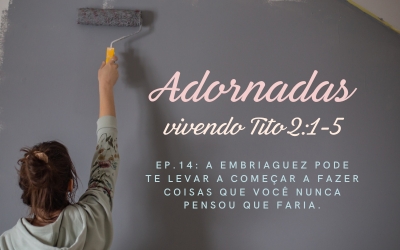 Adornadas Ep. 14: A embriaguez pode te levar a fazer coisas que você nunca pensou que faria.