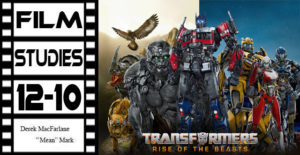 Film Studies 12-10: Transformers - Rise of the Beasts