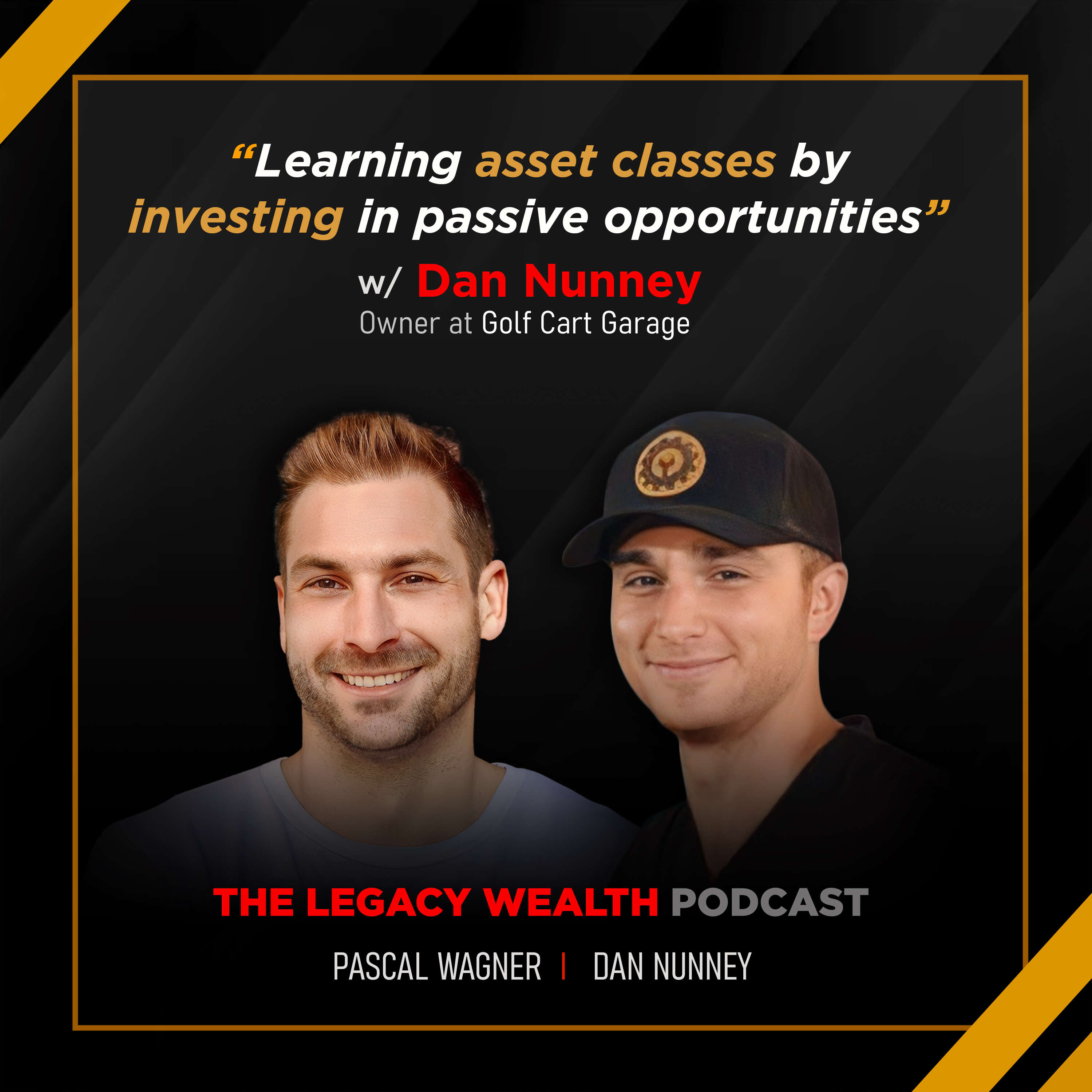 LP10: Learning asset classes by investing in passive opportunities with Dan Nunney, Owner @ Golf Cart Garage