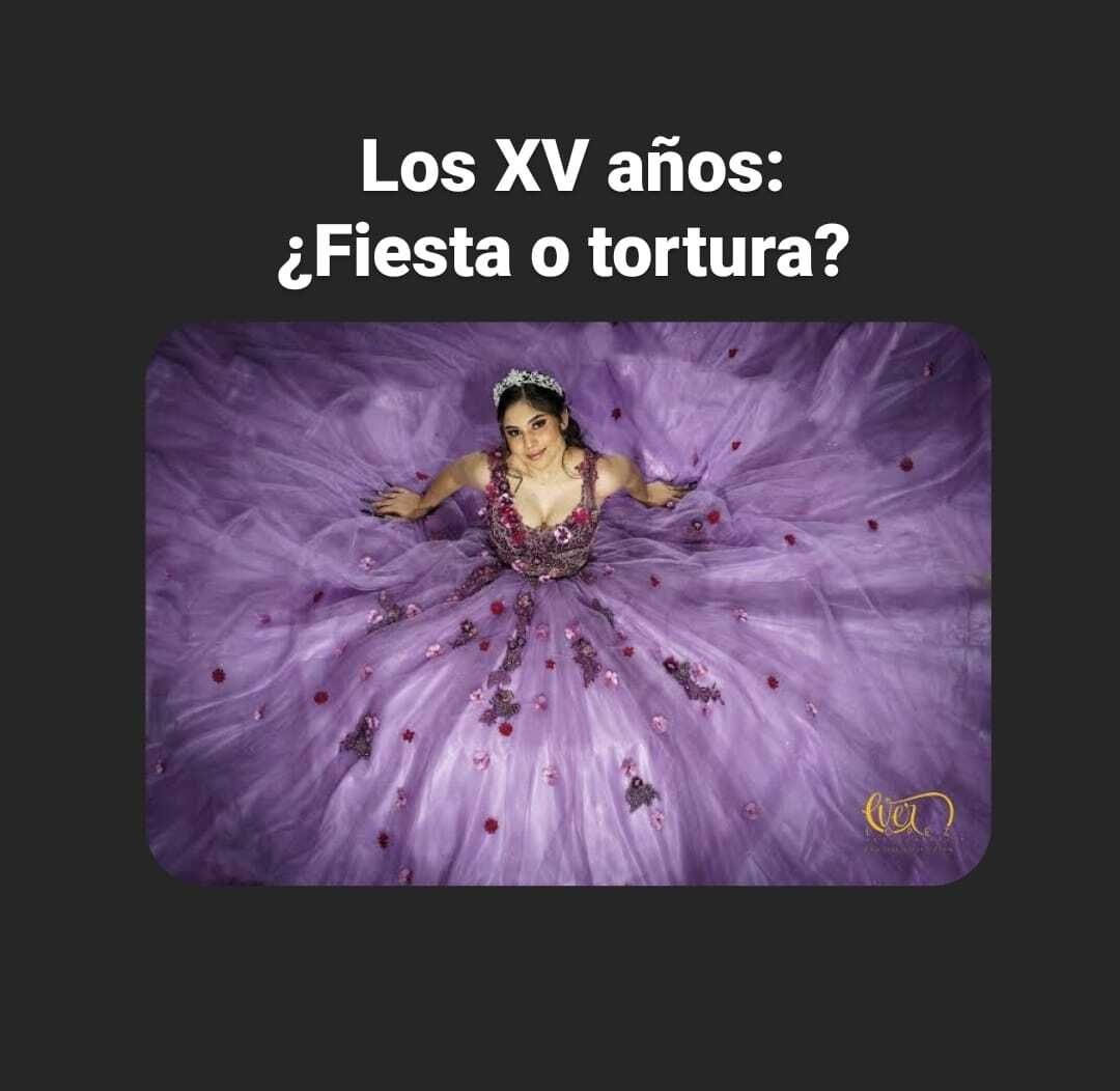 Los XV años: ¿fiesta o tortura?