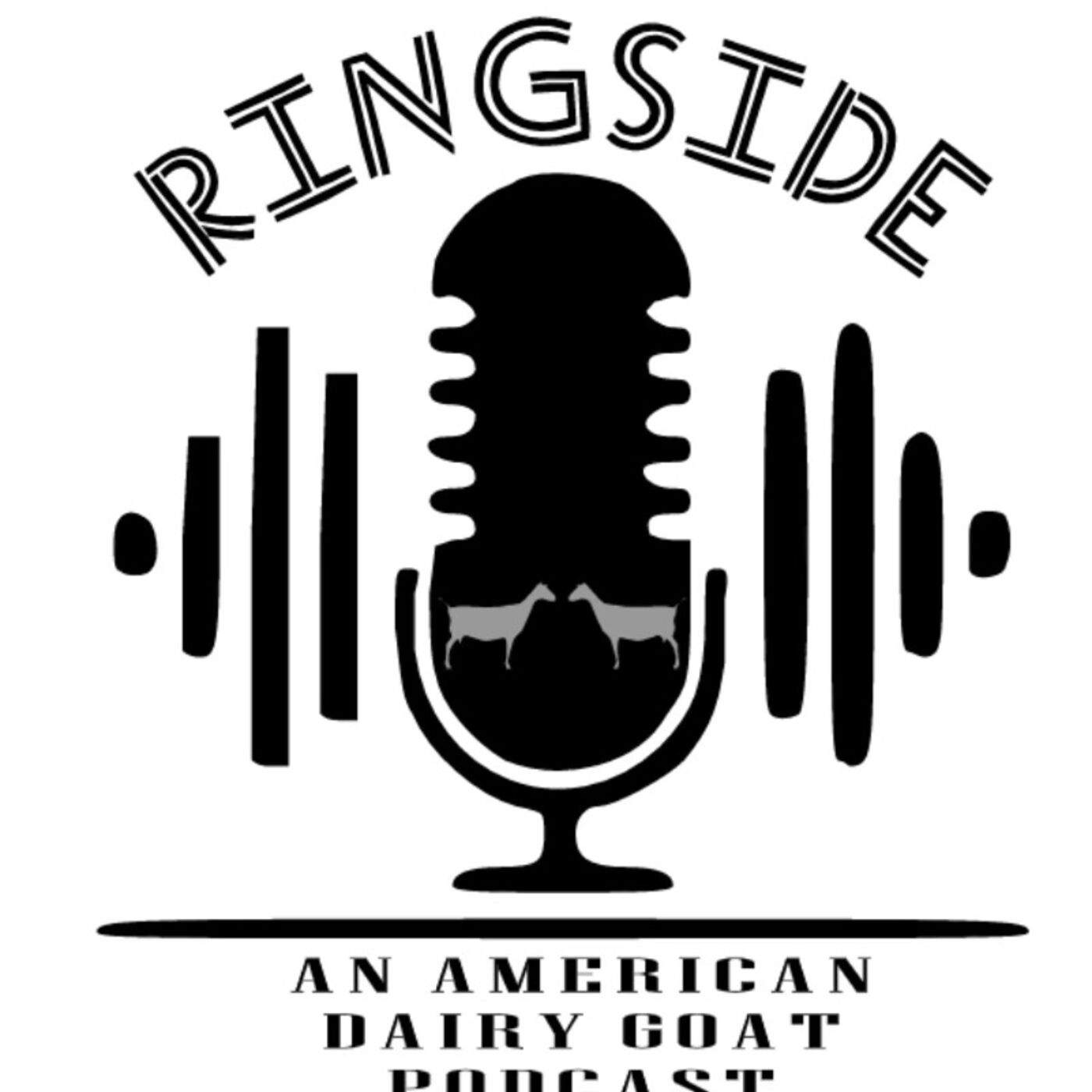 Ringside: An American Dairy Goat Podcast 