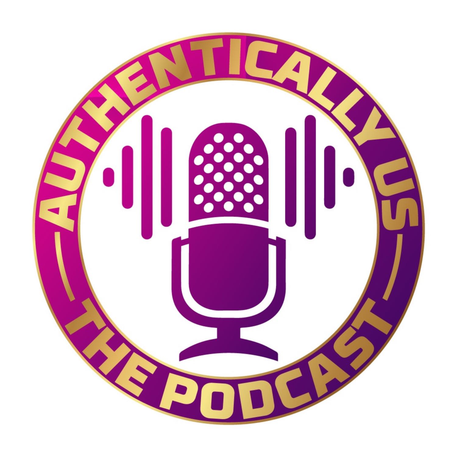 Authentically Us, The Podcast 