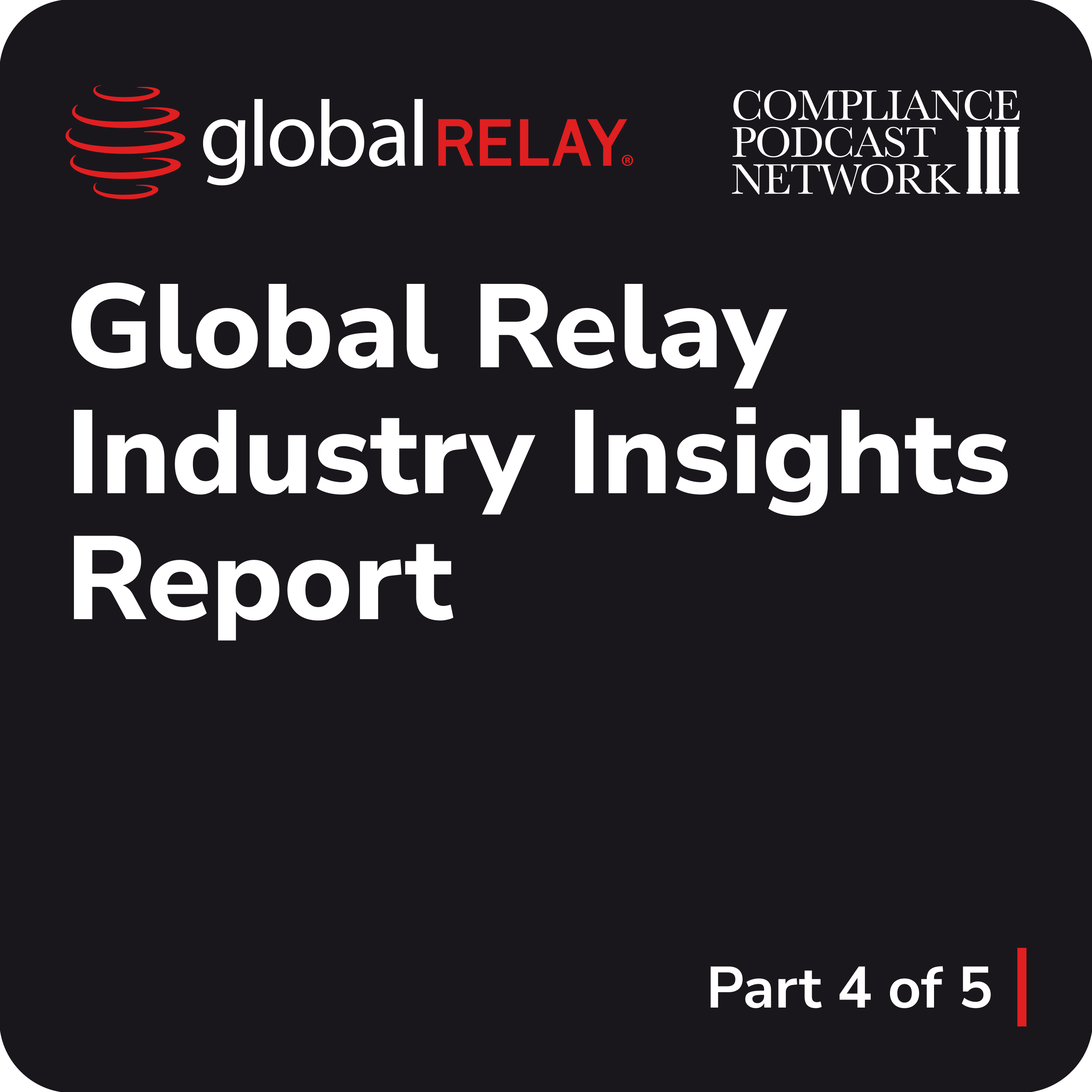 Part 4- Global Relay Industry Insights Report