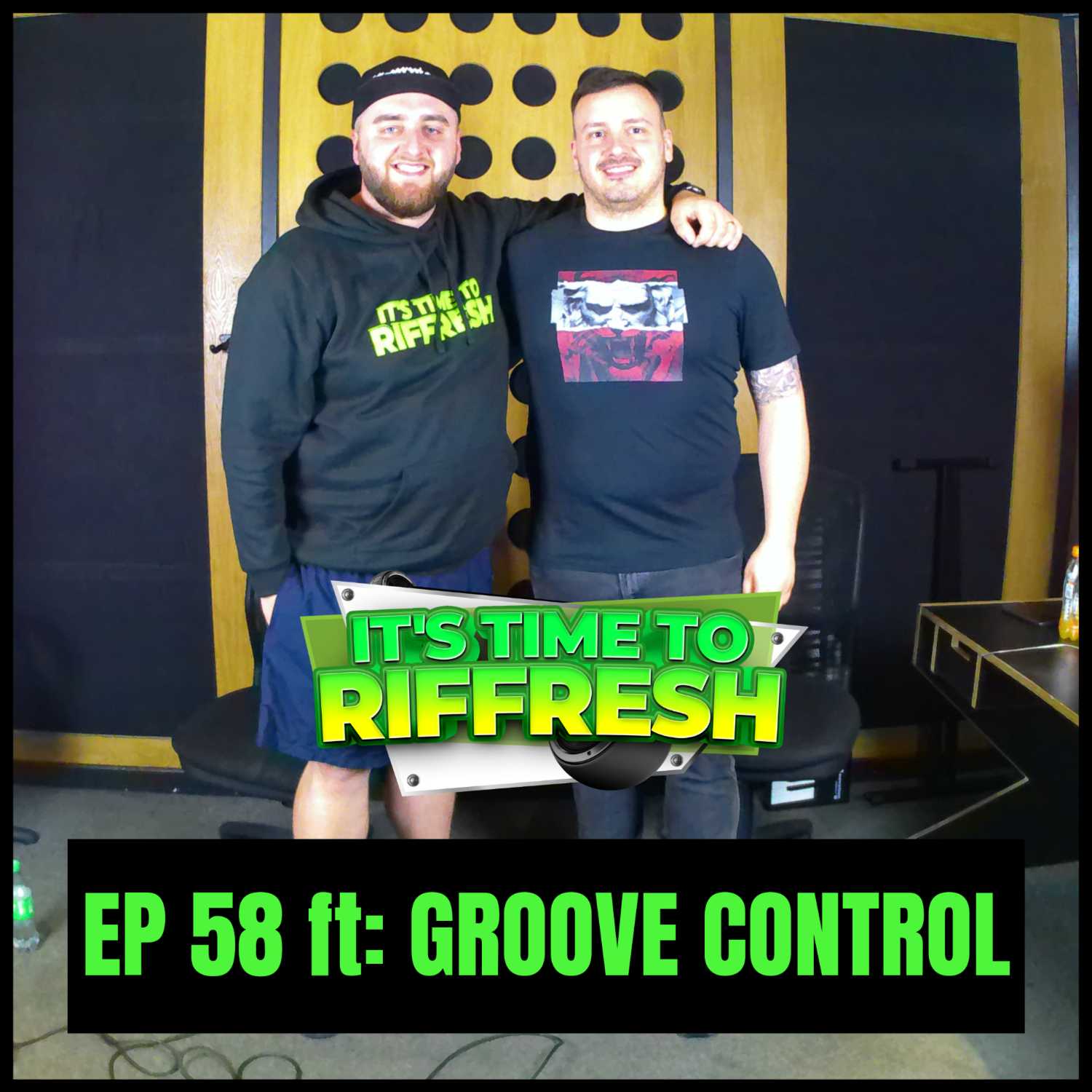 #58 GROOVE CONTROL | IT'S TIME TO RIFFRESH PODCAST #58 WITH BRAD RIFFRESH