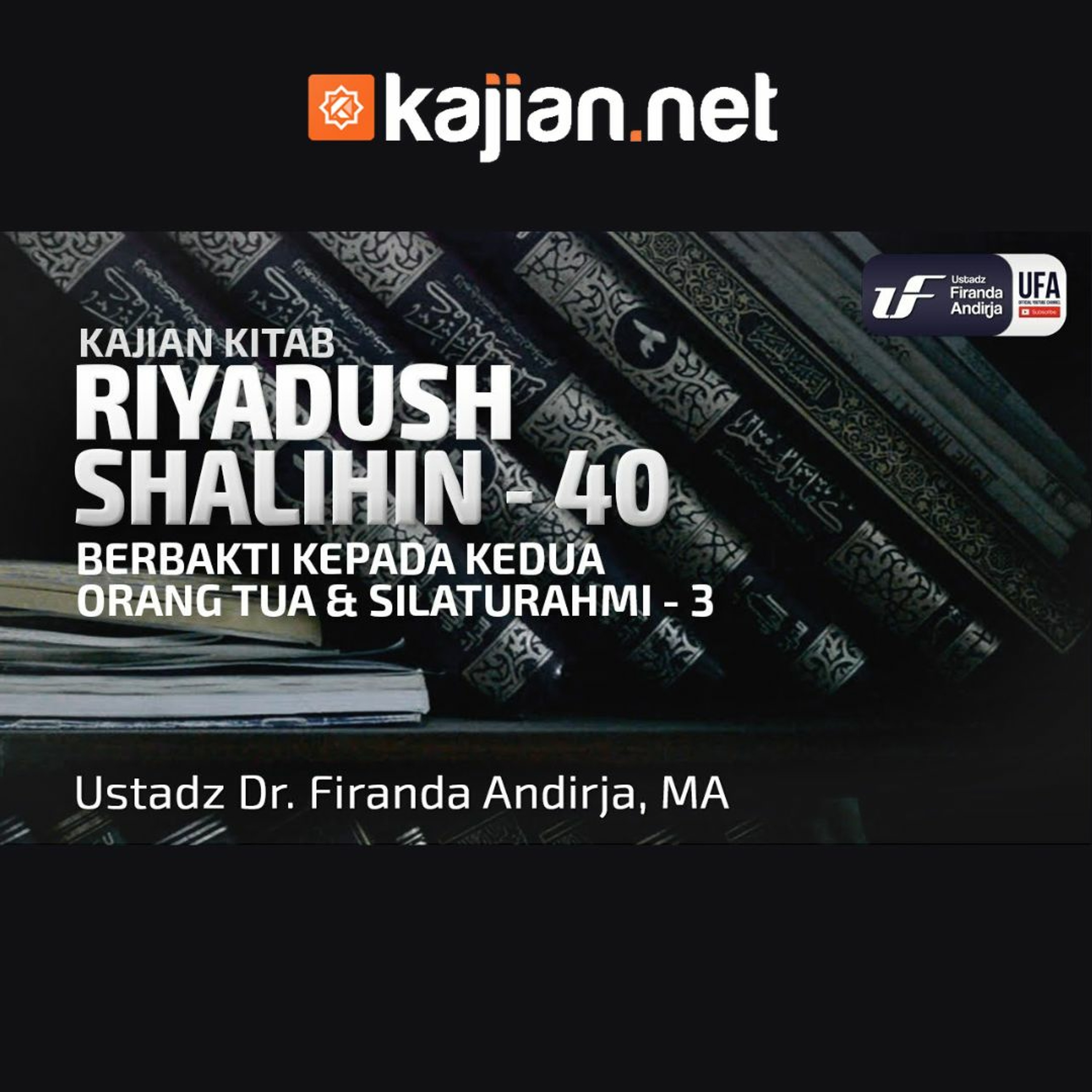 040. Berbakti kepada Kedua Orang Tua & Silaturahim 3 - Ustadz Dr. Firanda Andirja, M.A.