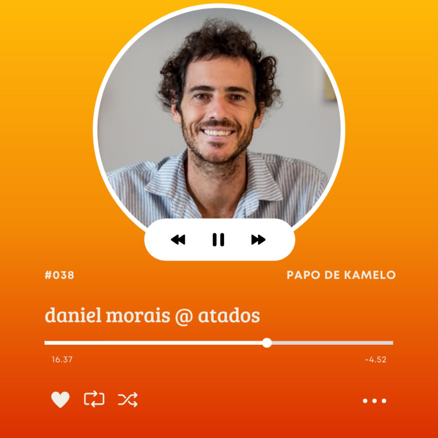 papo de kamelo #038 | com Daniel Morais da Atados (startup de impacto)