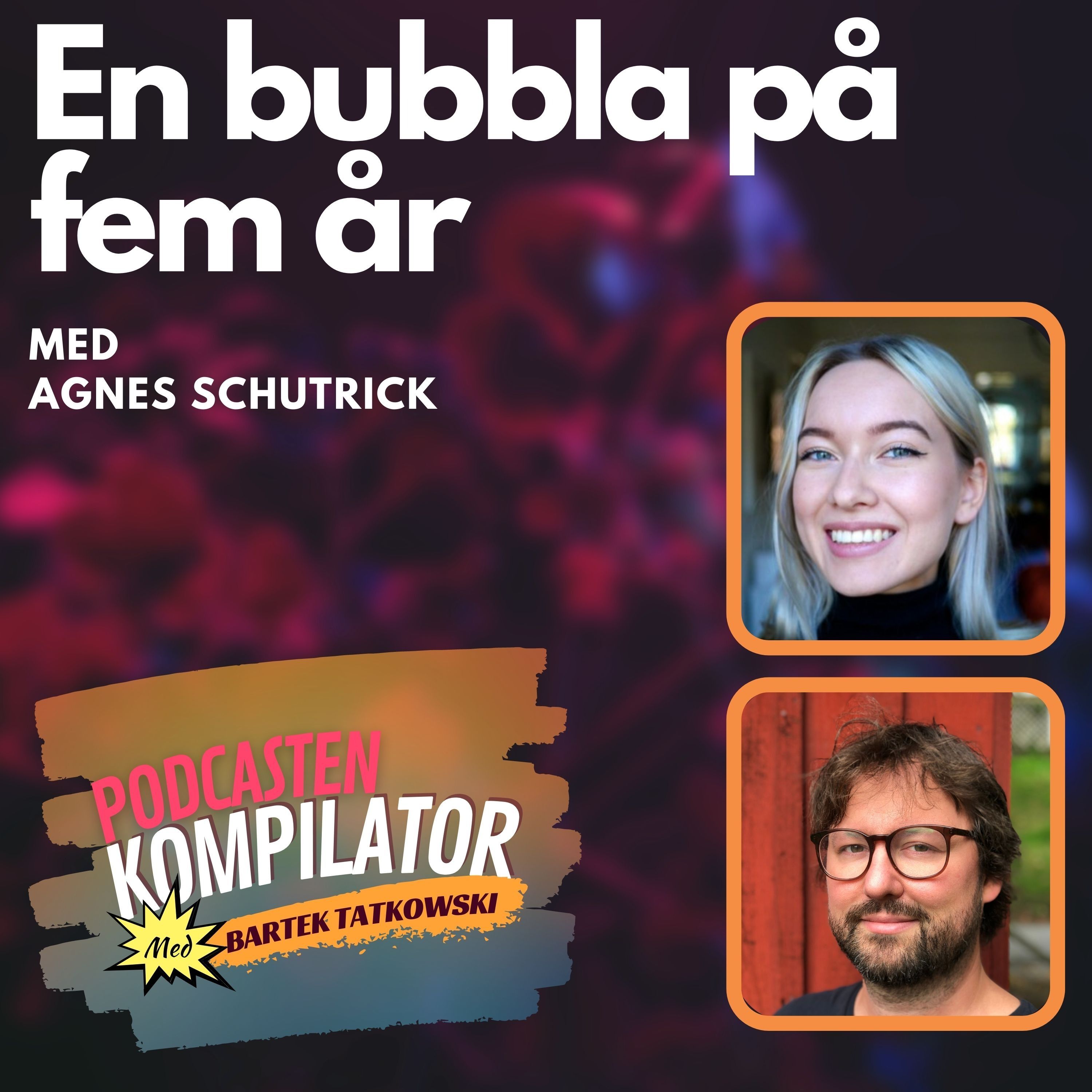 068 - En bubbla på fem år med Agnes Schutrick