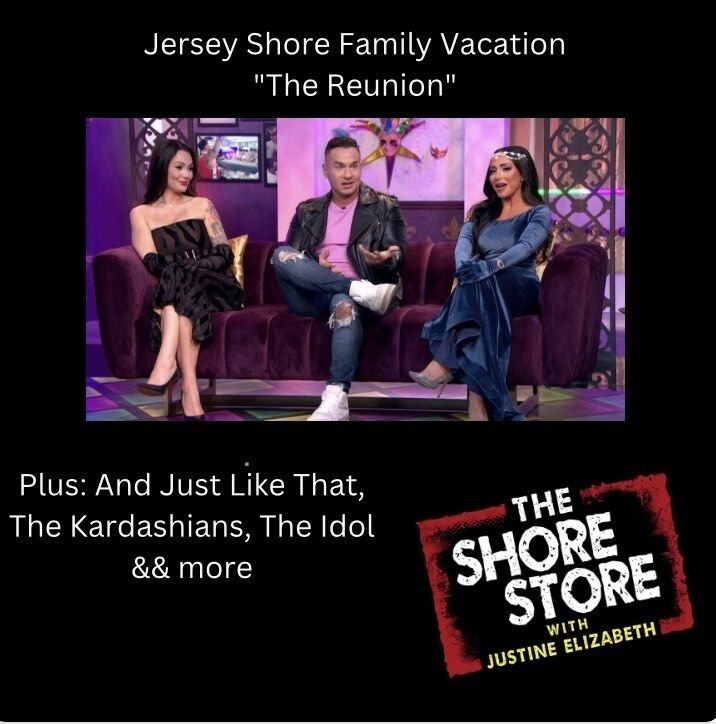 Jersey Shore Family Vacation "The Reunion", And Just Like That, The Kardashians, The Idol, Righteous Gemstones & More !