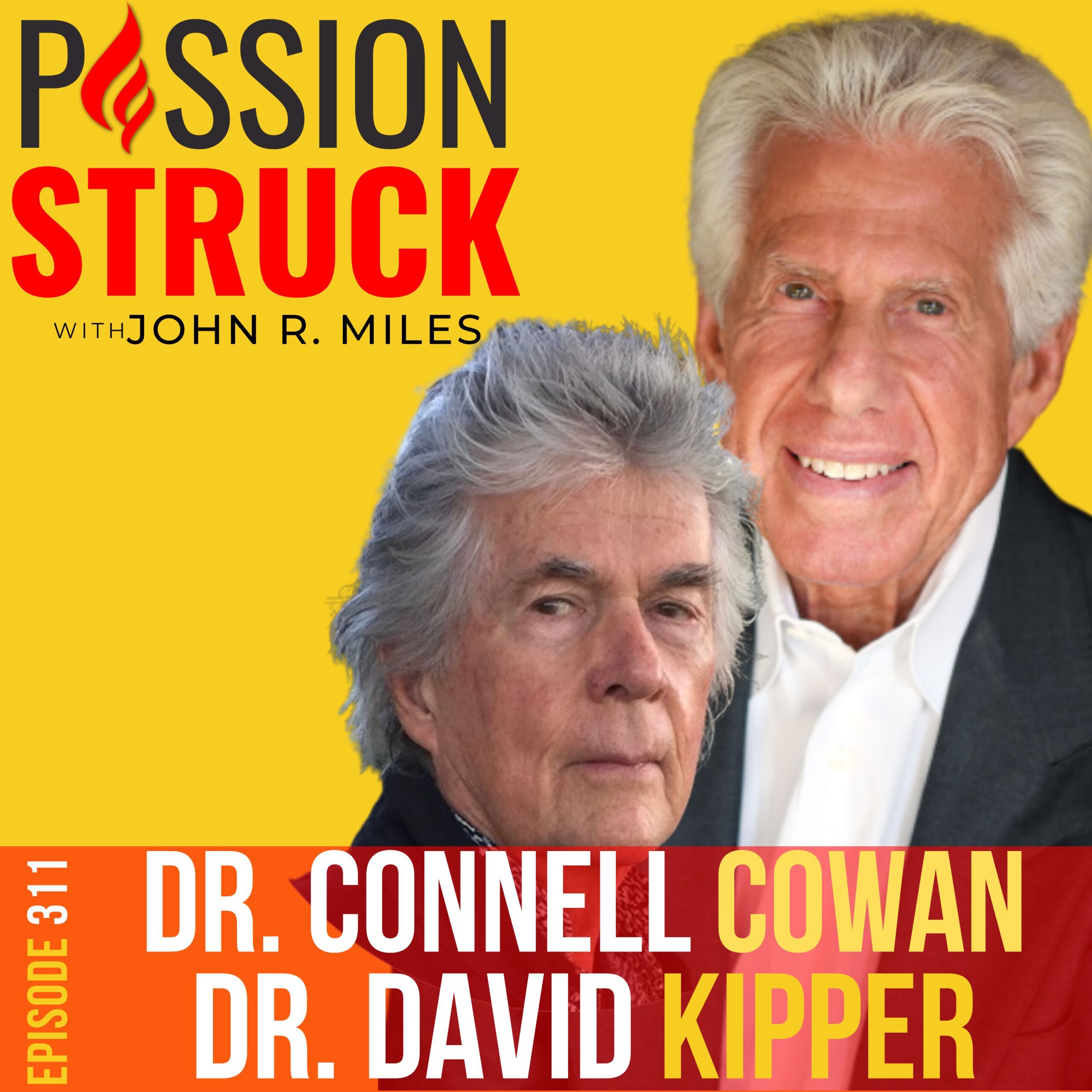 ⁣311 | Overriding Brain Chemistry and Behavior Patterns | Dr. Connell Cowan and Dr. David Kipper | Passion Struck with John R. Miles