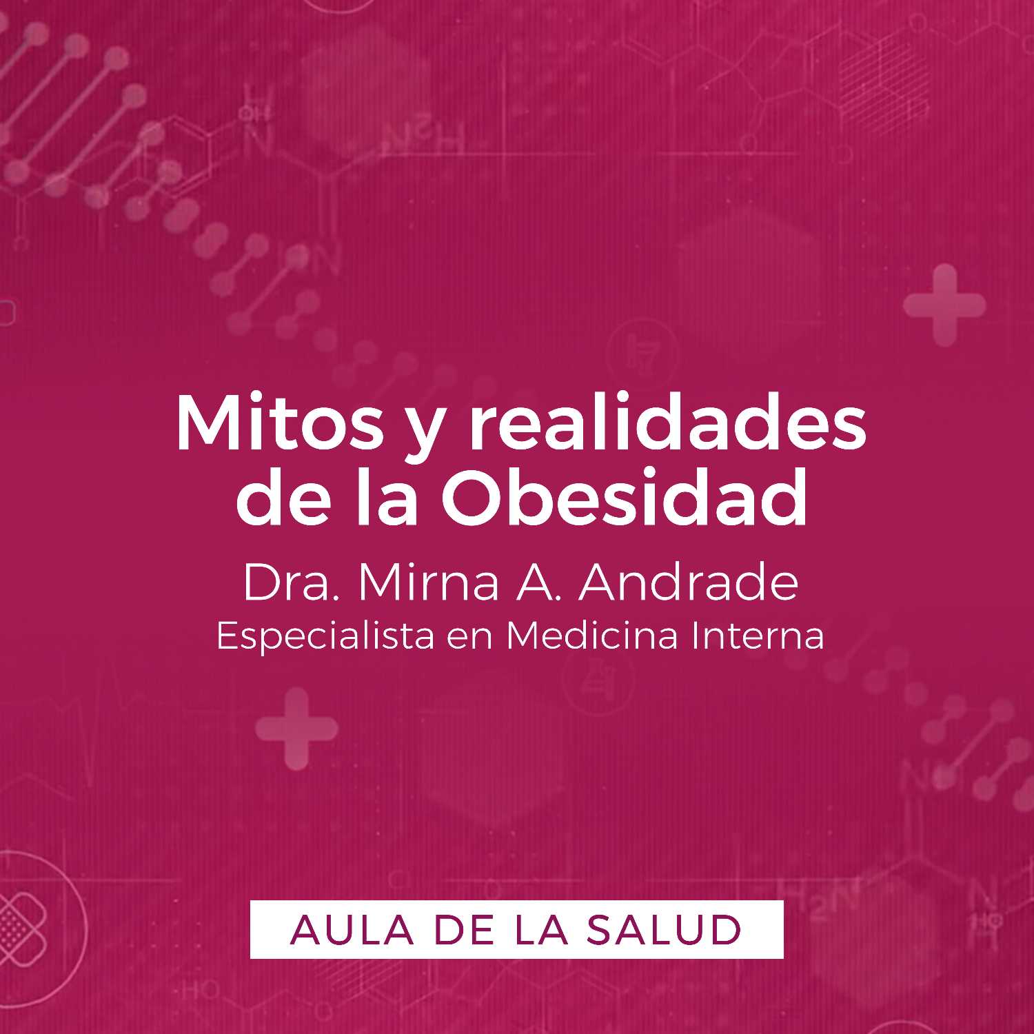 "Mitos y realidades de la obesidad" | Aula de la Salud con la doctora Mirna Andrade