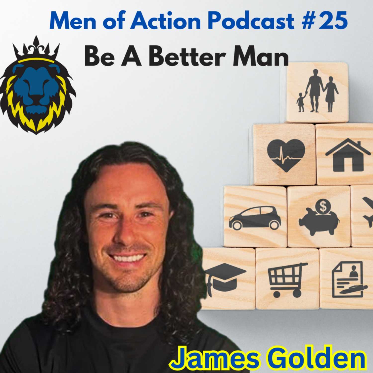 The Men of Action Podcast #25 James Golden | Coaching Men To Reach Their Potential