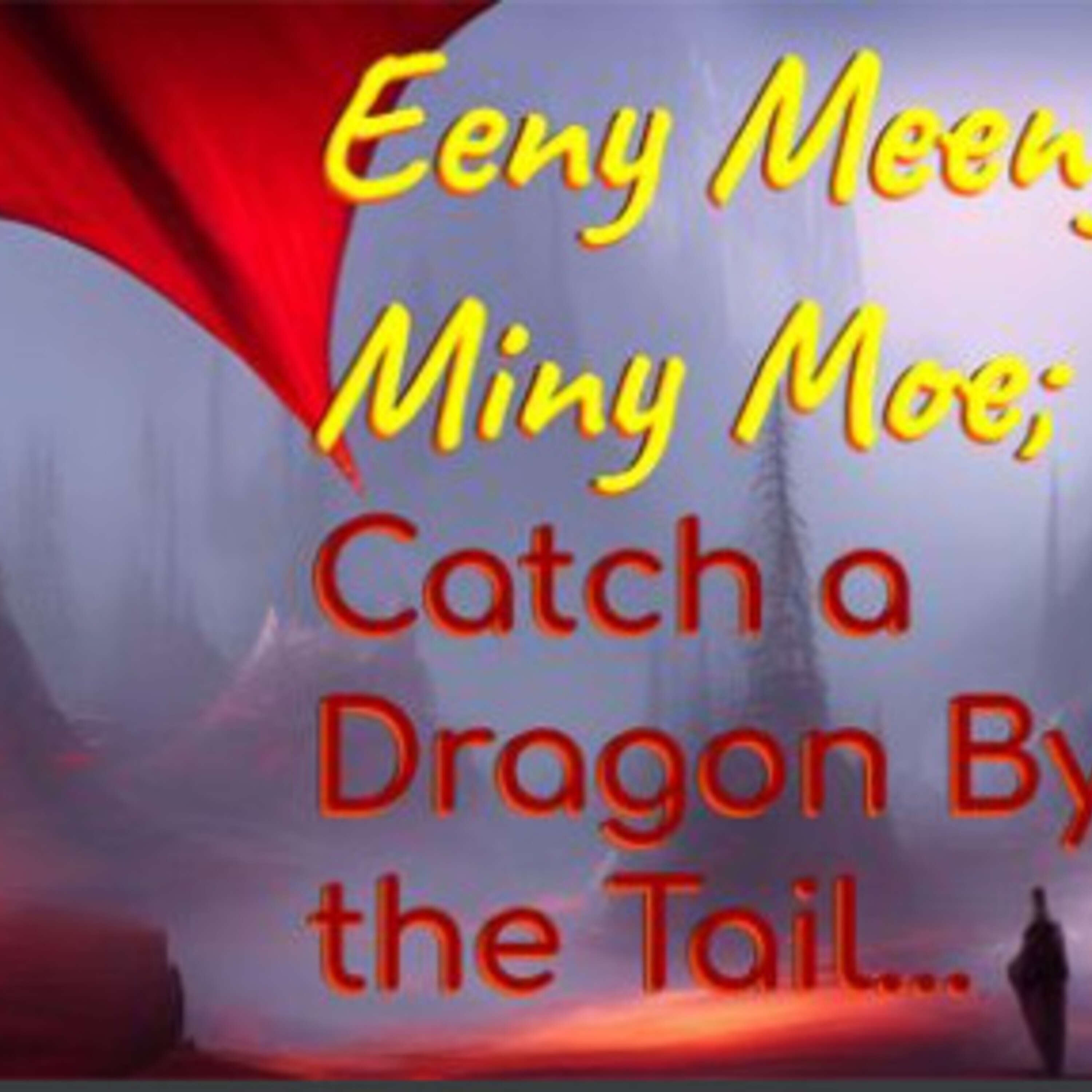 C1 S2 E30 - Eeny Meeny Miny Moe, Catch a Dragon By the Tail