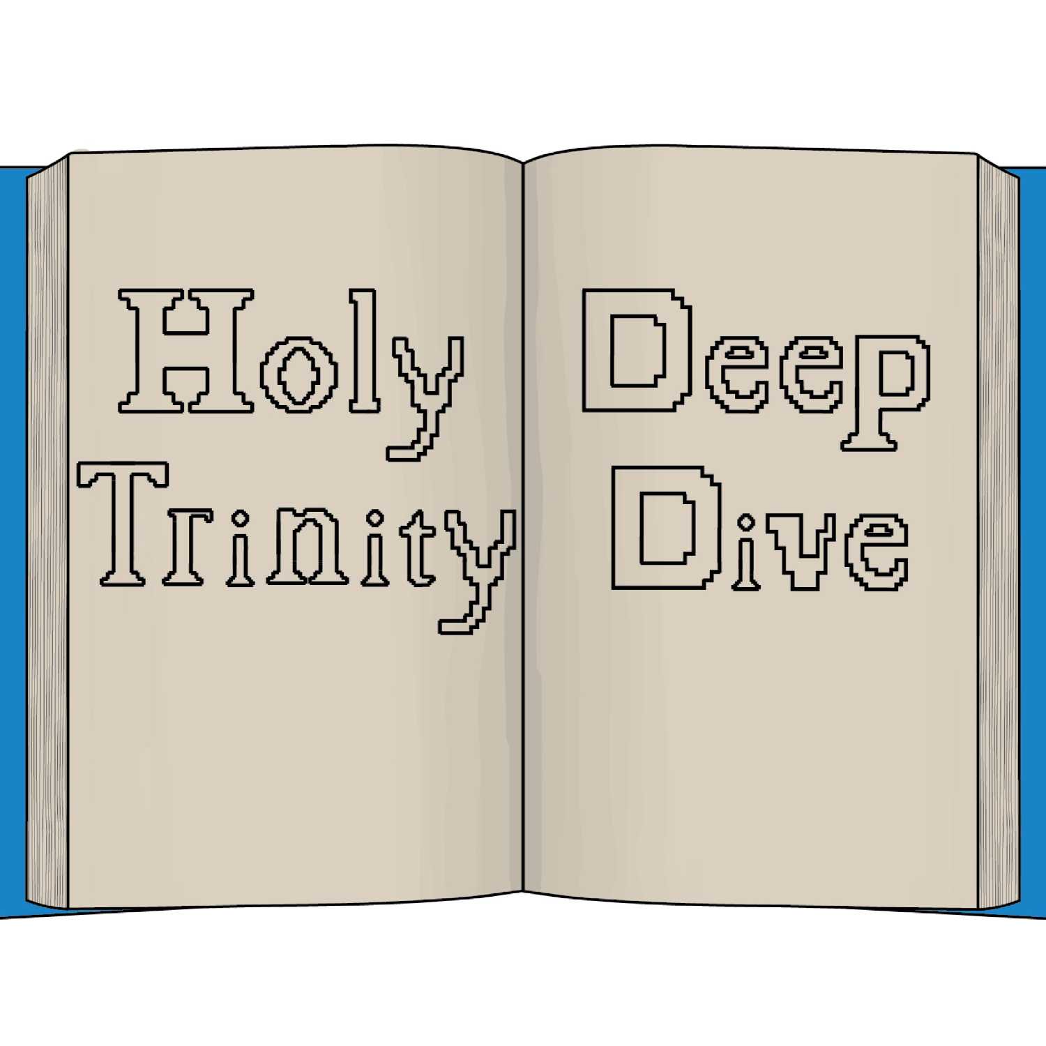 Holy Trinity Deep Dive Ep. 10