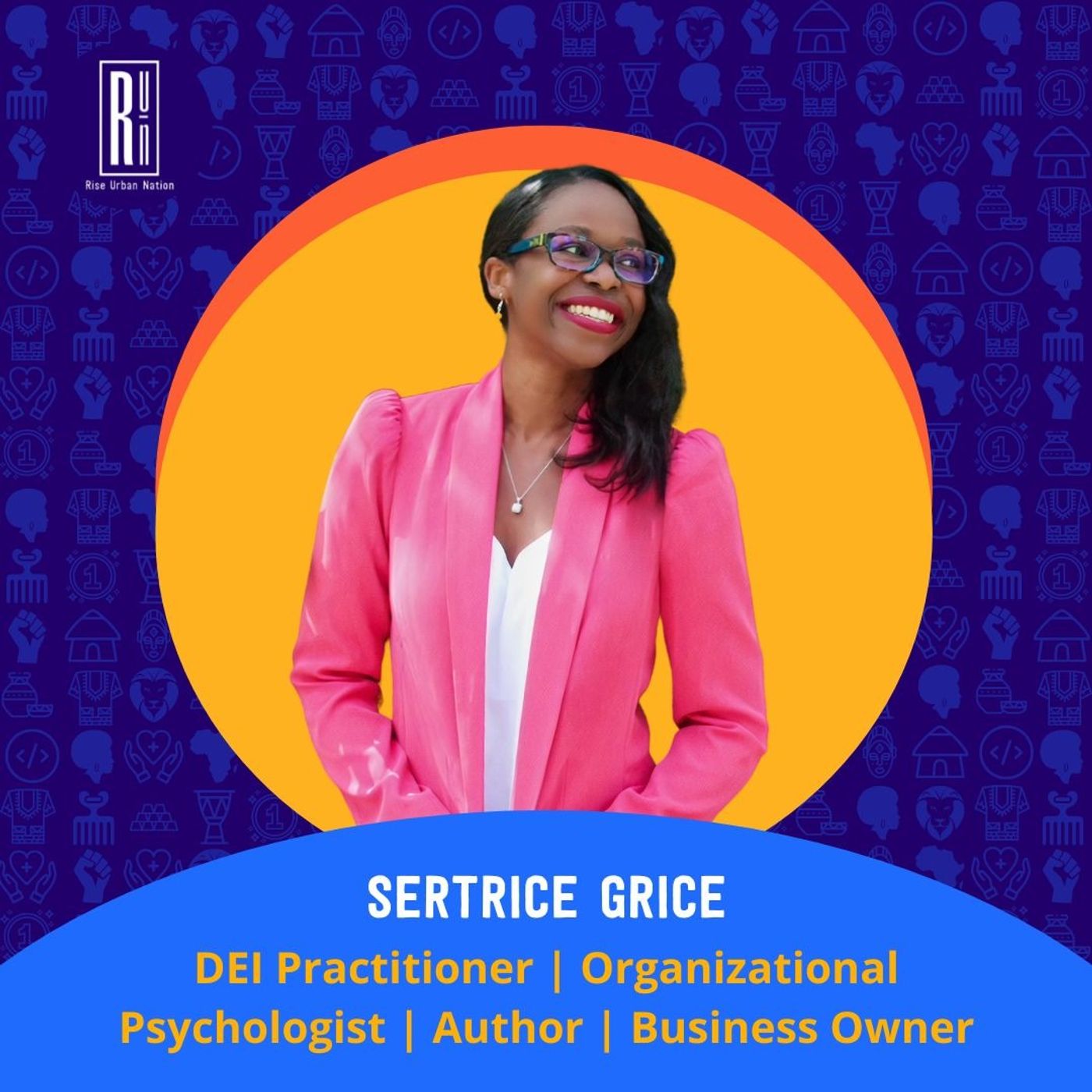 Driving Meaningful Change: A Conversation with DEI Practitioner and Author, Sertrice Grice