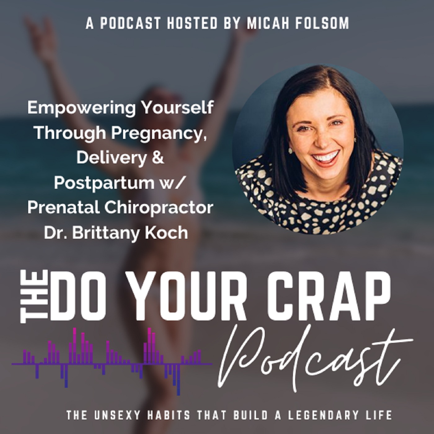 Empowering Yourself Through Pregnancy, Delivery & Postpartum w/ Prenatal Chiropractor Dr. Brittany Koch