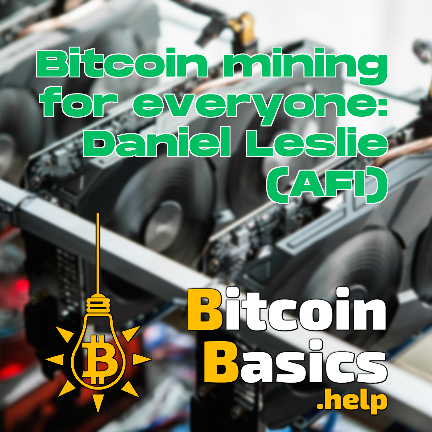 Bitcoin mining for everyone: Daniel Leslie (AFI) | Bitcoin Basics (187)