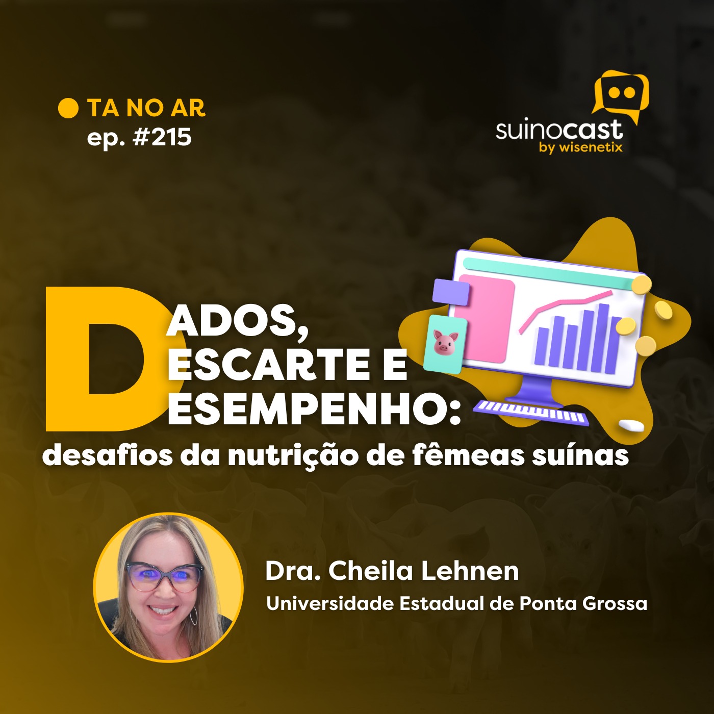 #215 - Dados, descarte e desempenho: desafios da nutrição de fêmeas suínas - Dra. Cheila Roberta Lehnen