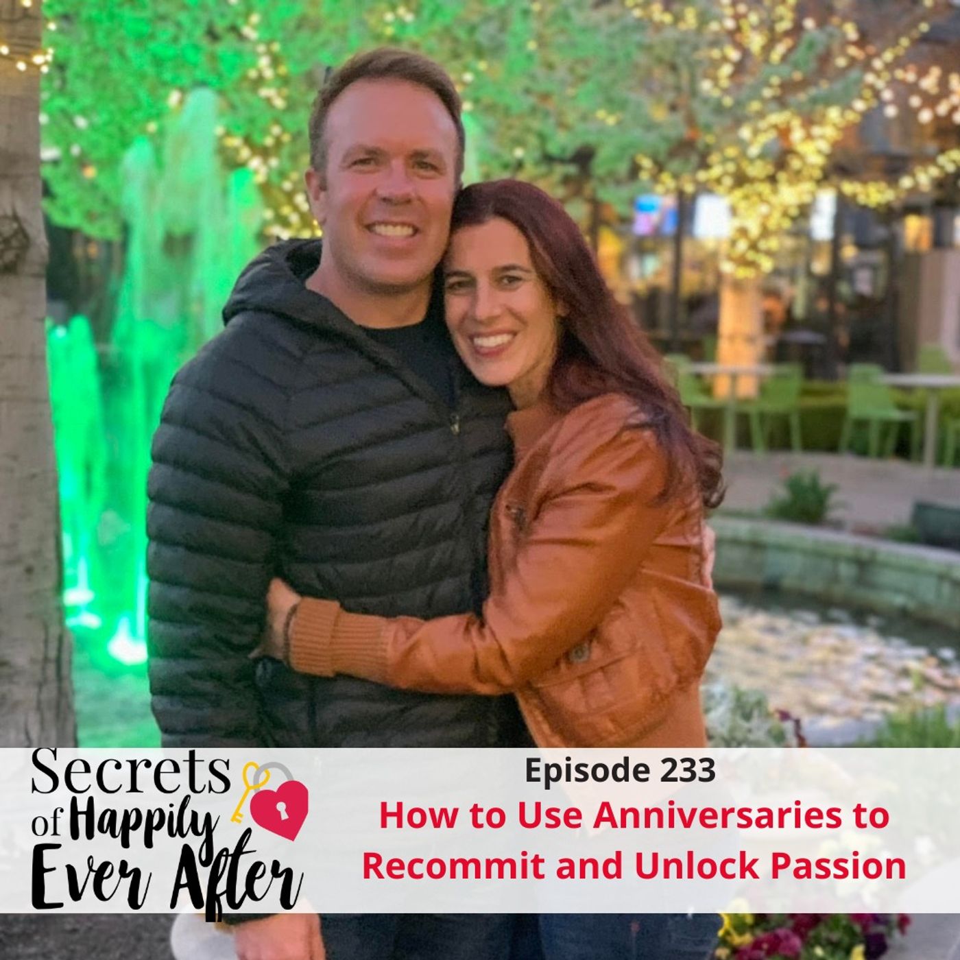 Ep 233 How to Use Anniveraries to Recommit and Unlock Passion