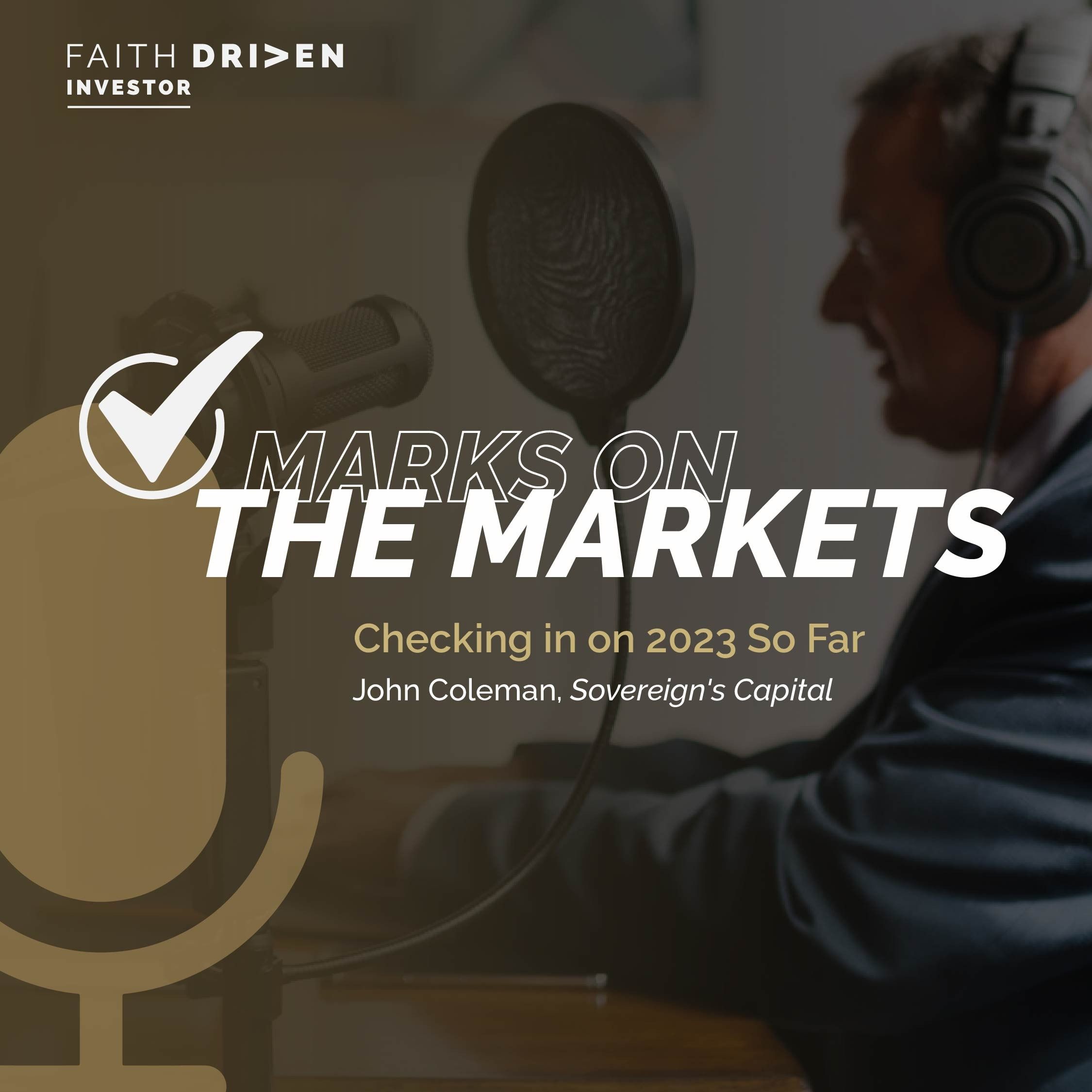 Episode 151 - Marks on the Markets: Checking in on 2023 So Far with John Coleman