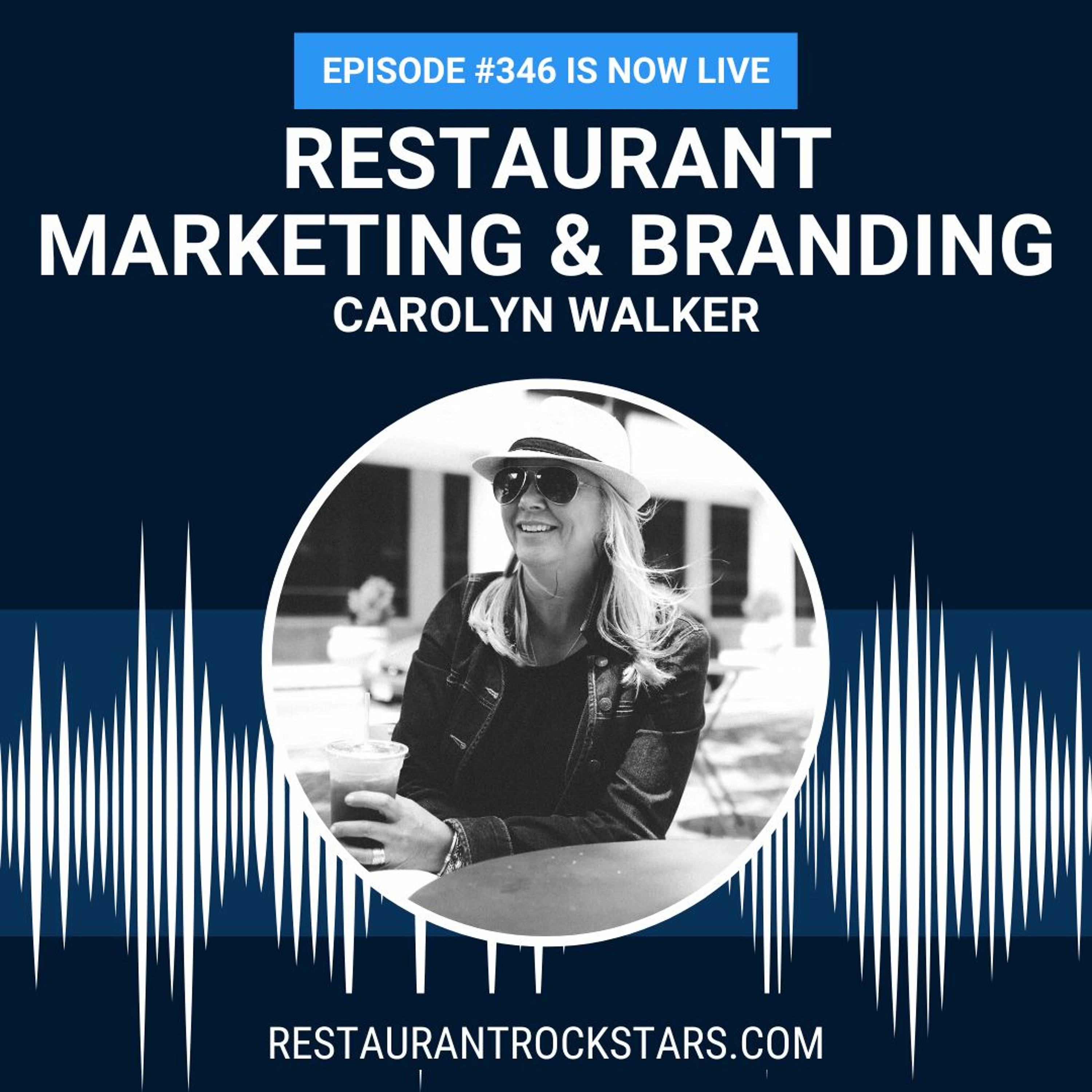 346. Powerful Restaurant Marketing & Brand Building  - Carolyn Walker