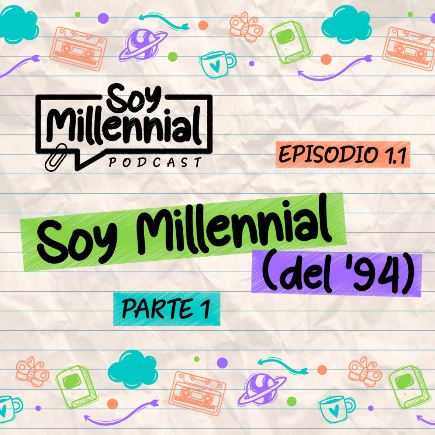 EP: 1.1 - Soy Millennial (del 94') parte 1