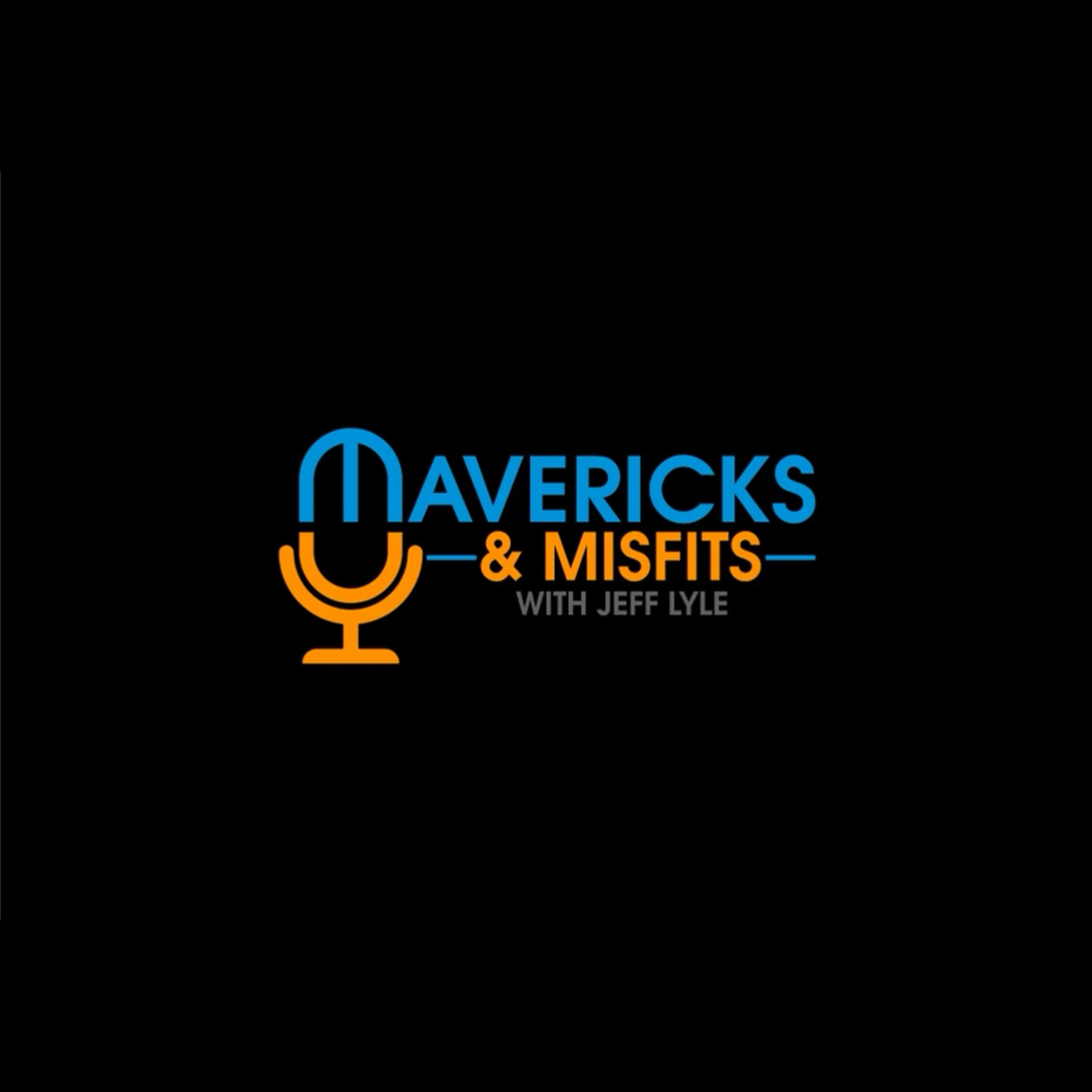 Mavericks & Misfits with Jeff Lyle 