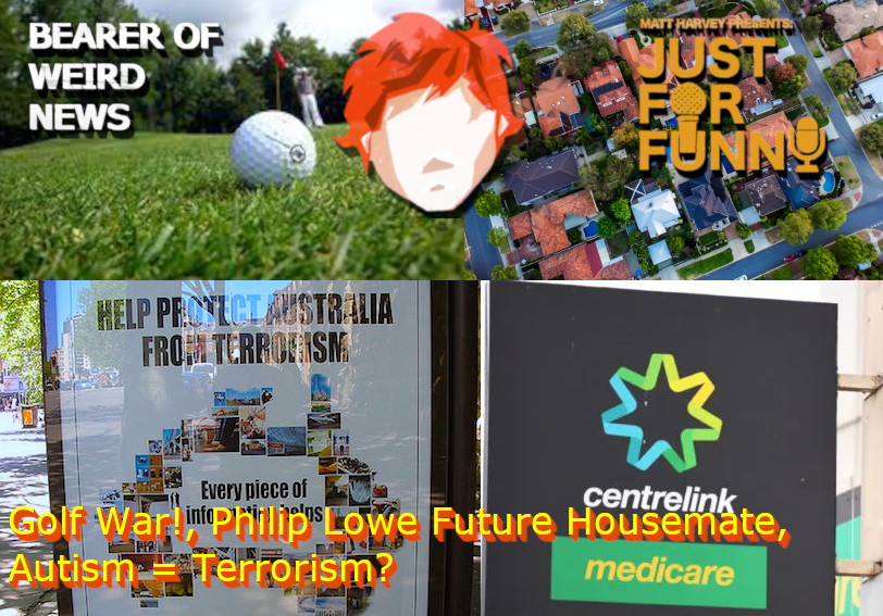 Golf War!, Philip Lowe Future Housemate, Autism = Terrorism?