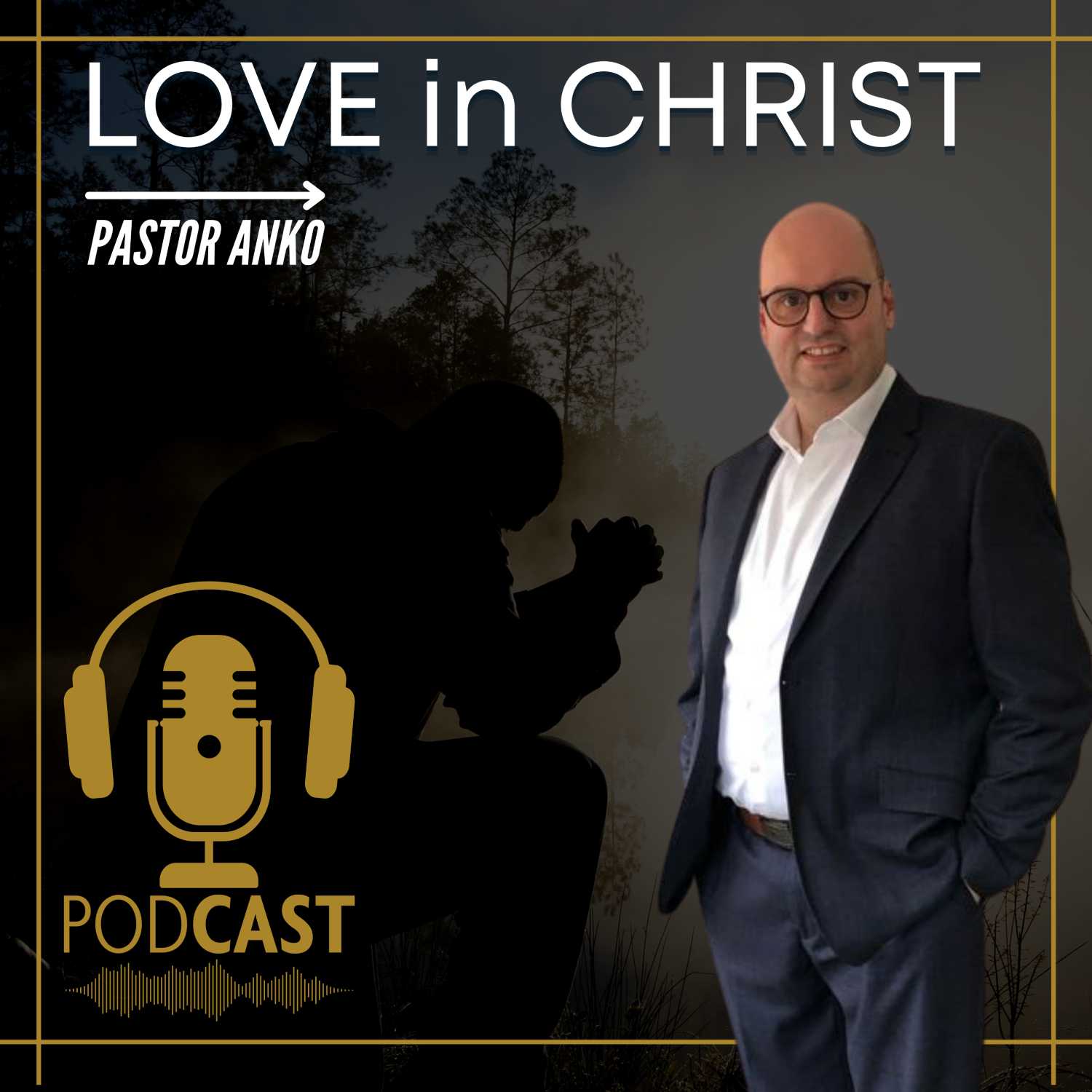 Christelijke Podcast Love in Christ  - Gebed en Bijbelstudies | Pastor Anko 