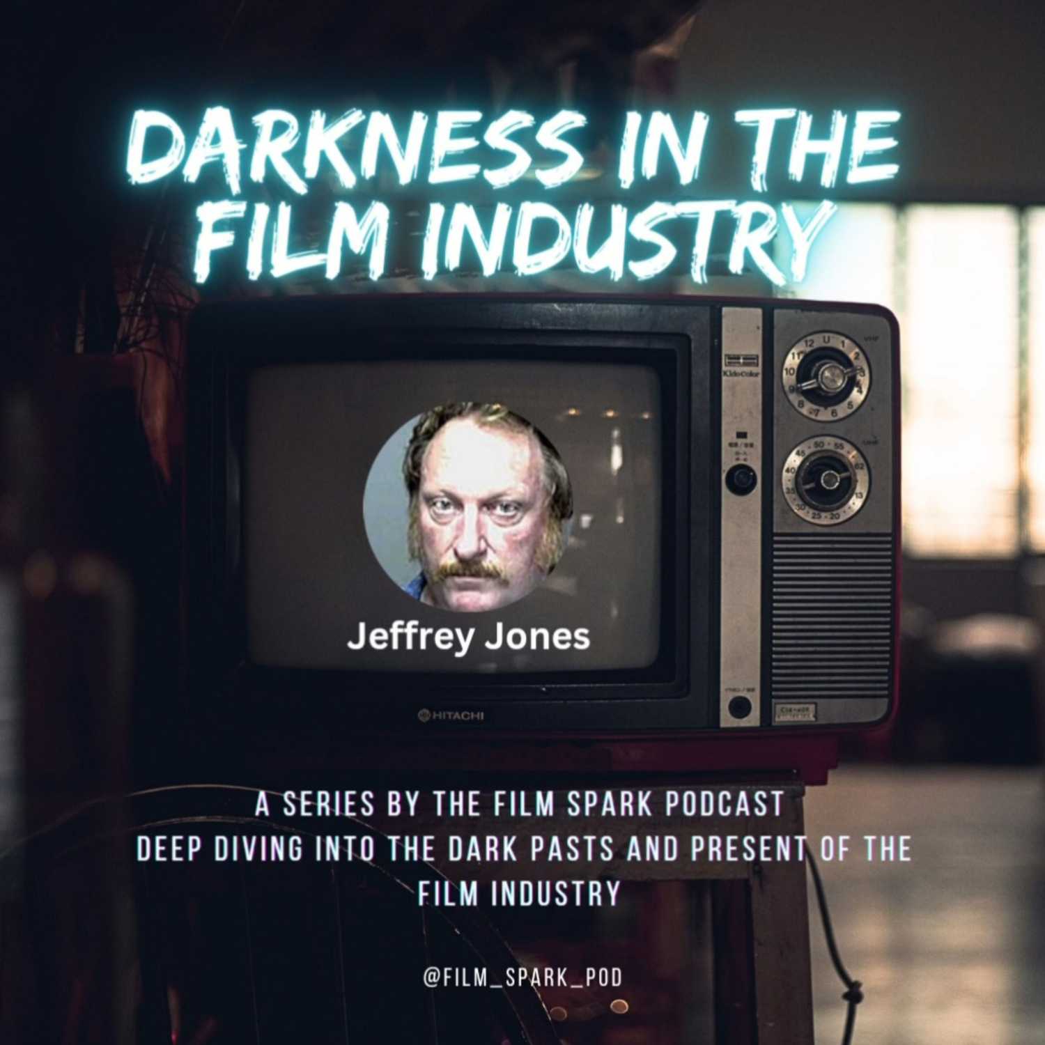 JEFFREY JONES - DARKNESS IN THE FILM INDUSTRY (EP 01)