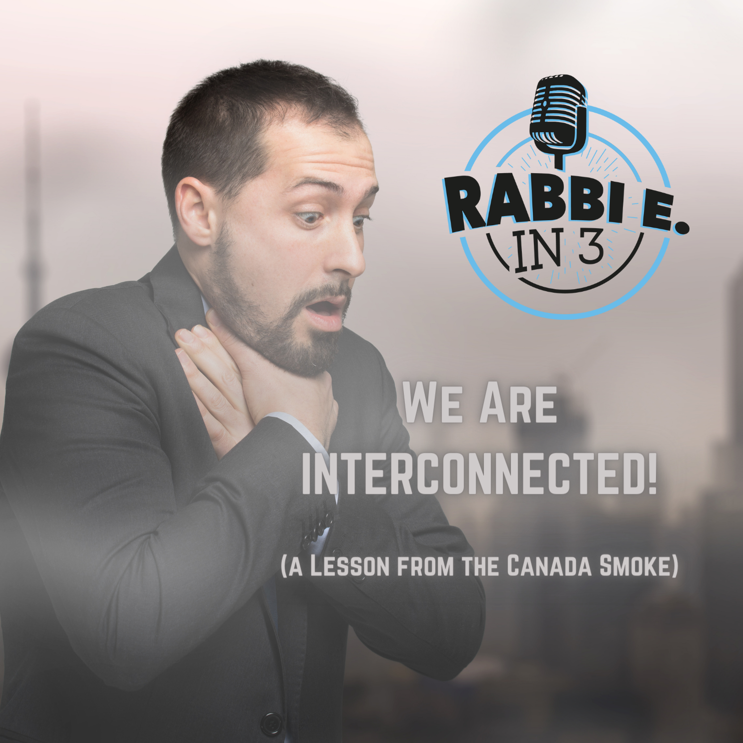 We are INTERCONNECTED: Lesson from the Canada Smoke!