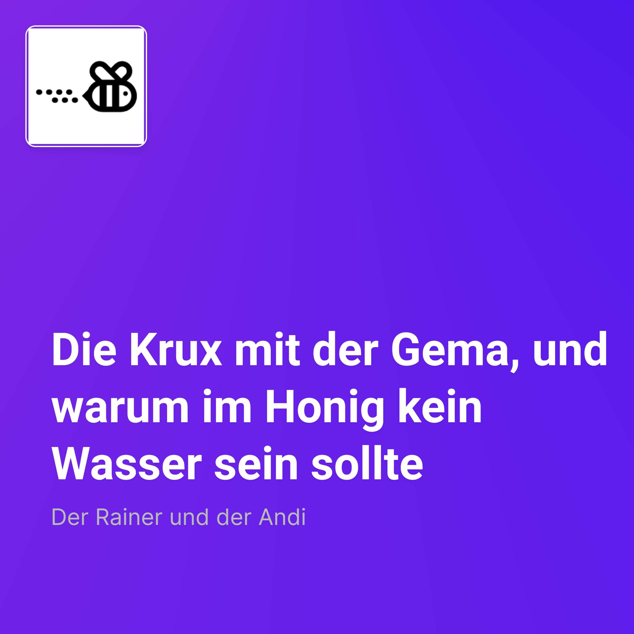 Die Krux mit der Gema, und warum im Honig kein Wasser sein sollte