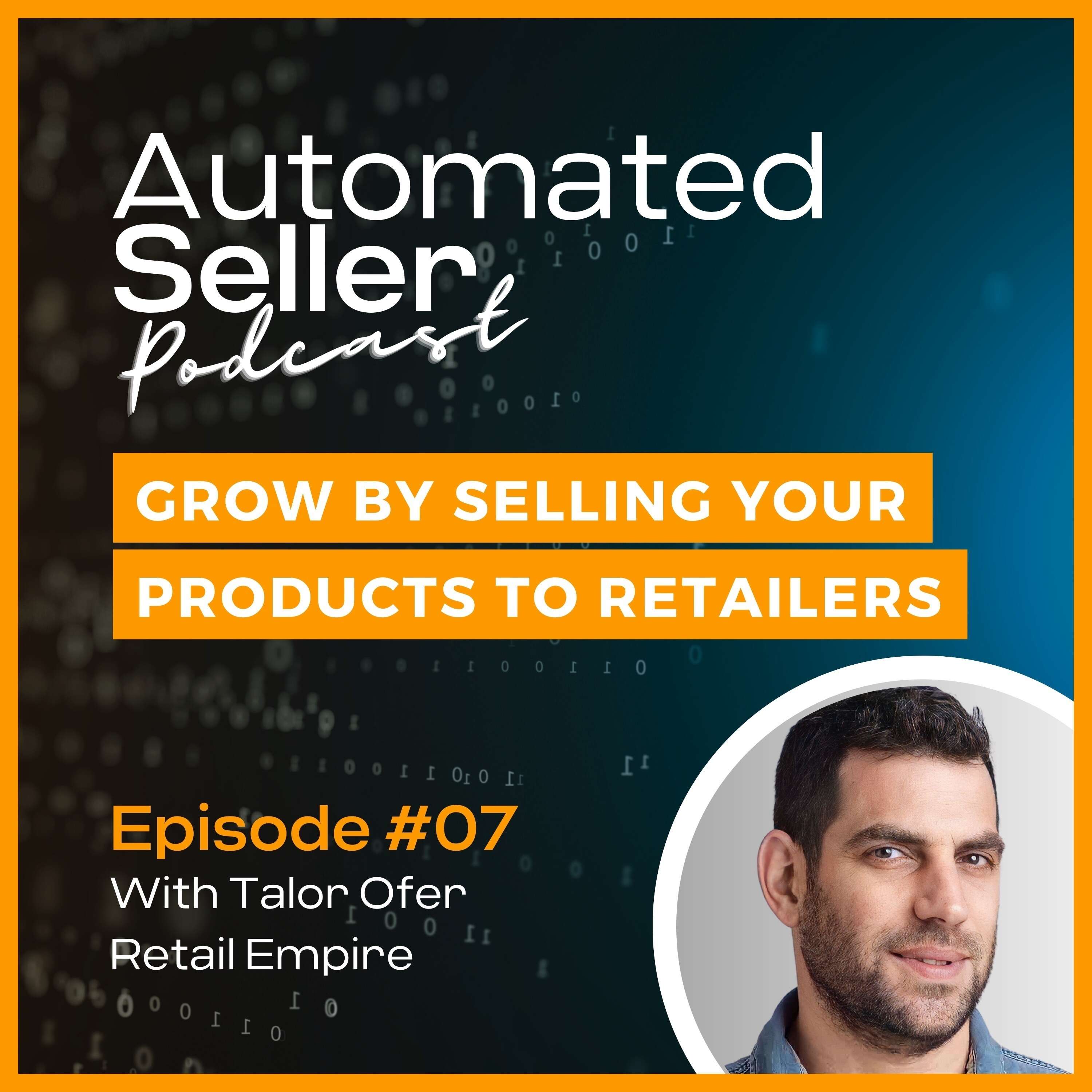 ASP #7 How to grow by selling your product to retail stores feat Talor Ofer from Retail Empire