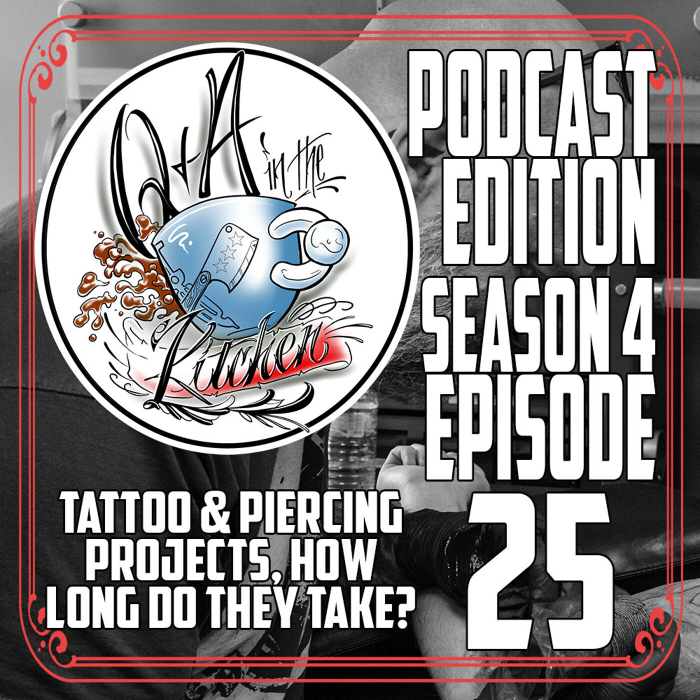 Tattoo & Piercing Projects, How Long Do They Take? - Q&A in the Kitchen Podcast S04 EP25