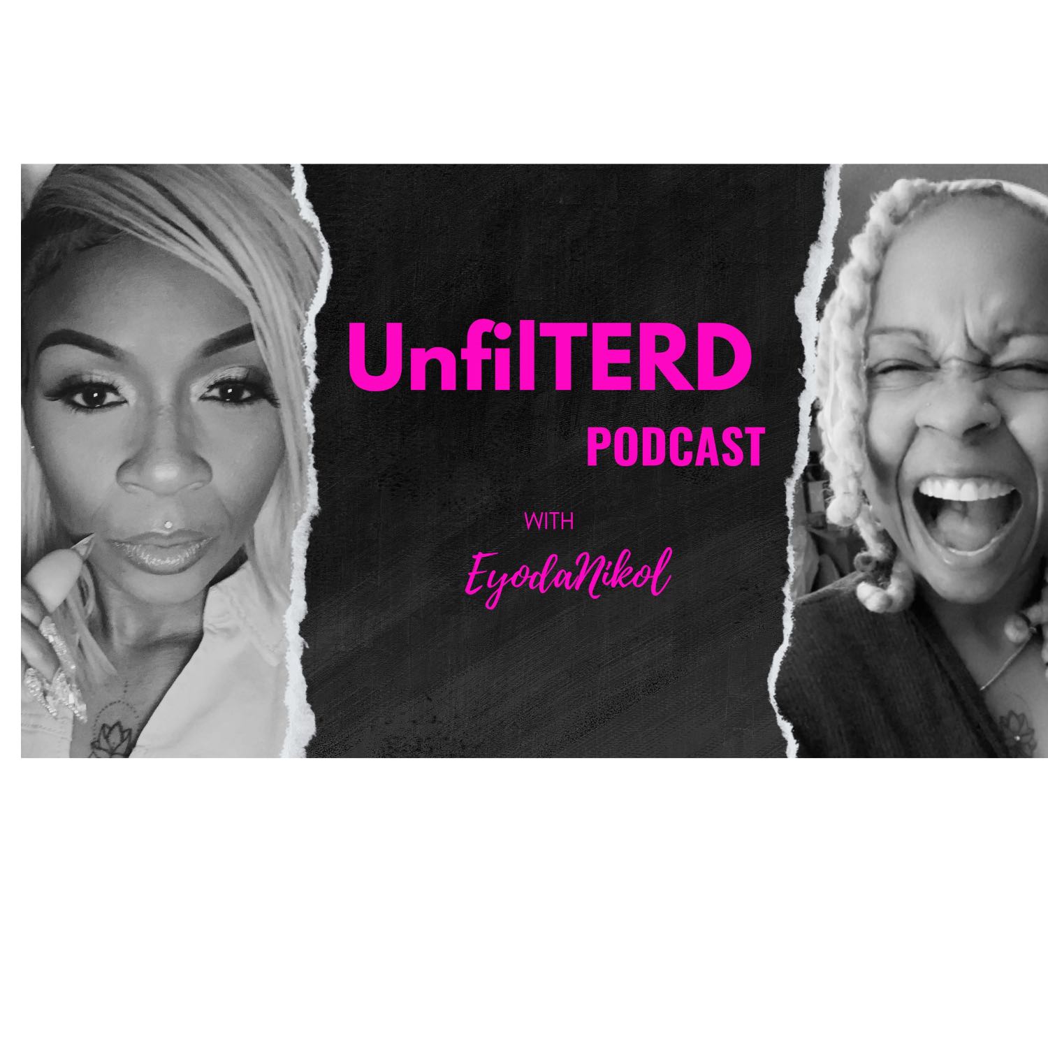 UnfilTERD Podcast with EyodaNikol