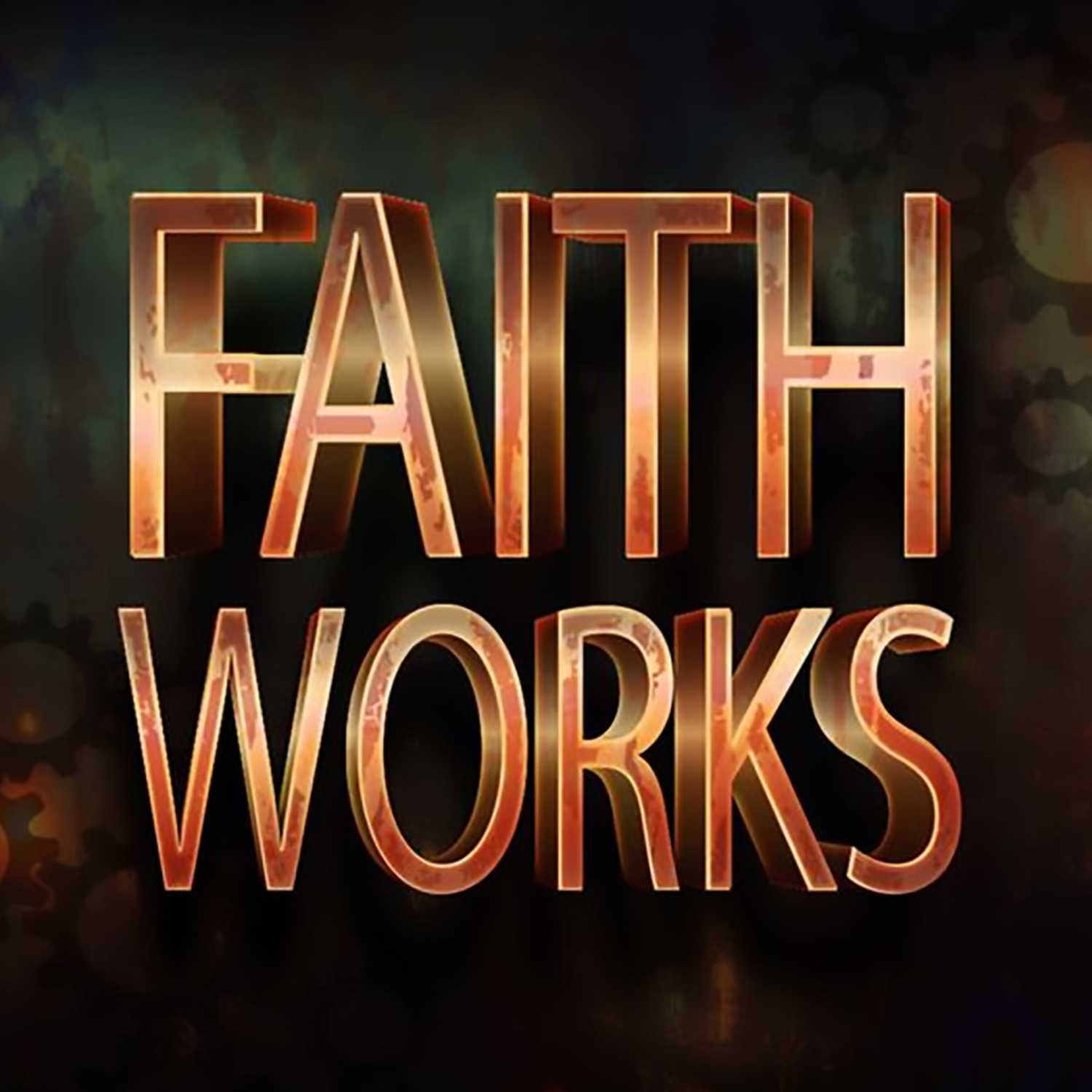 Faith Works 6/18