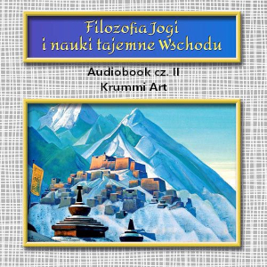 William Walker Atkinson – Filozofia Jogi i nauki tajemne Wschodu. Audiobook PL cz. I