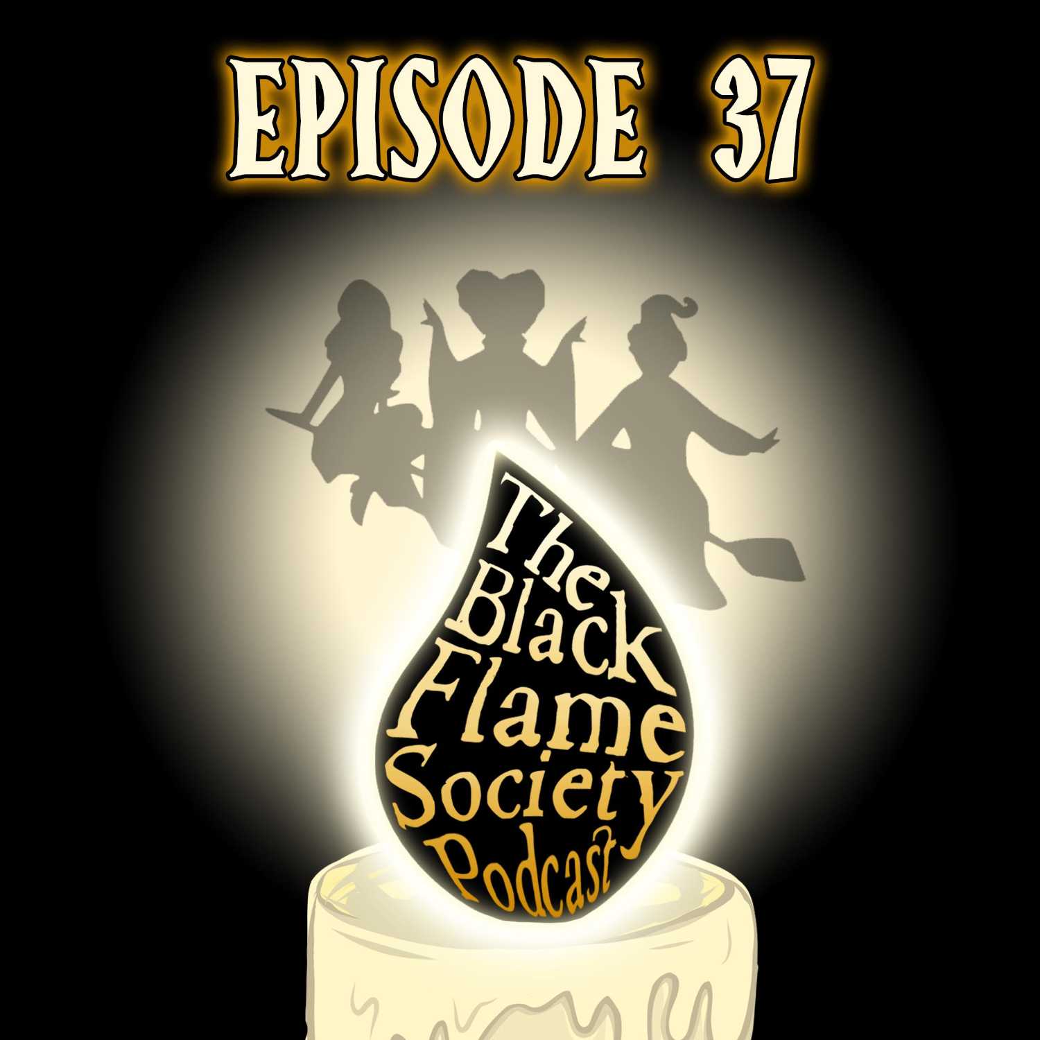 The Black Flame Society Podcast Episode 37: Hocus Pocus 3 Confirmed and Our Theories