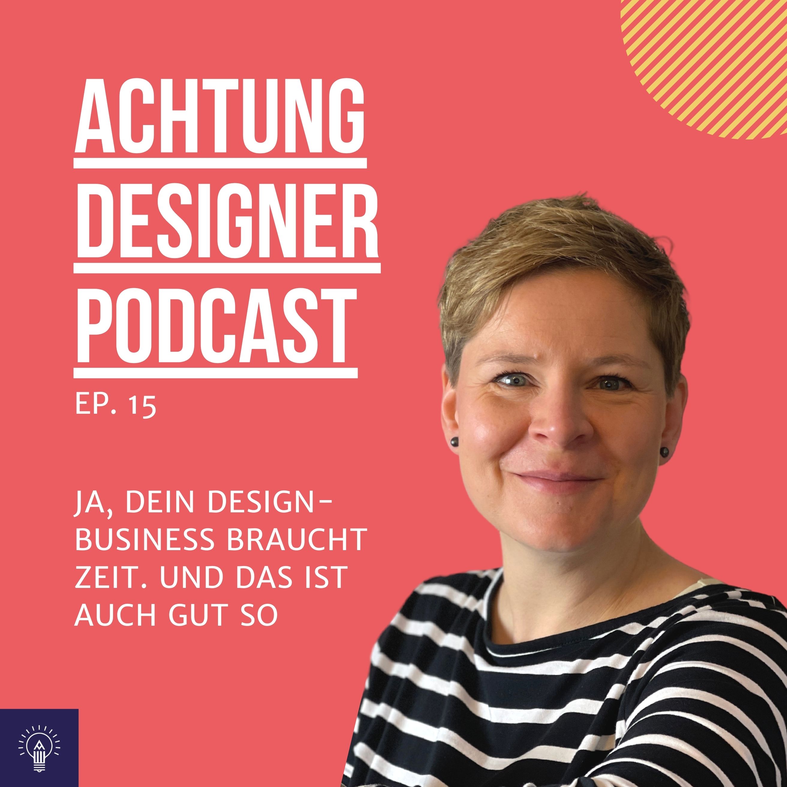 EP.15 – Dein Design-Business braucht Zeit. Und das ist auch gut so.