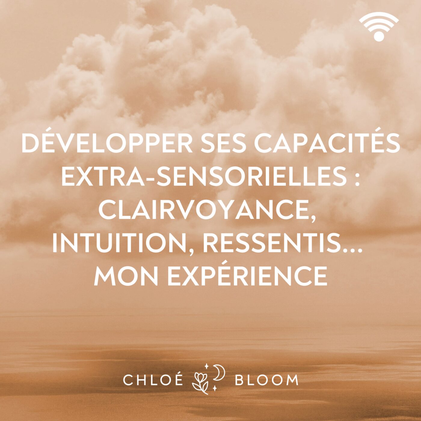 Développer ses capacités extra-sensorielles : clairvoyance, intuition, ressentis... Mon expérience